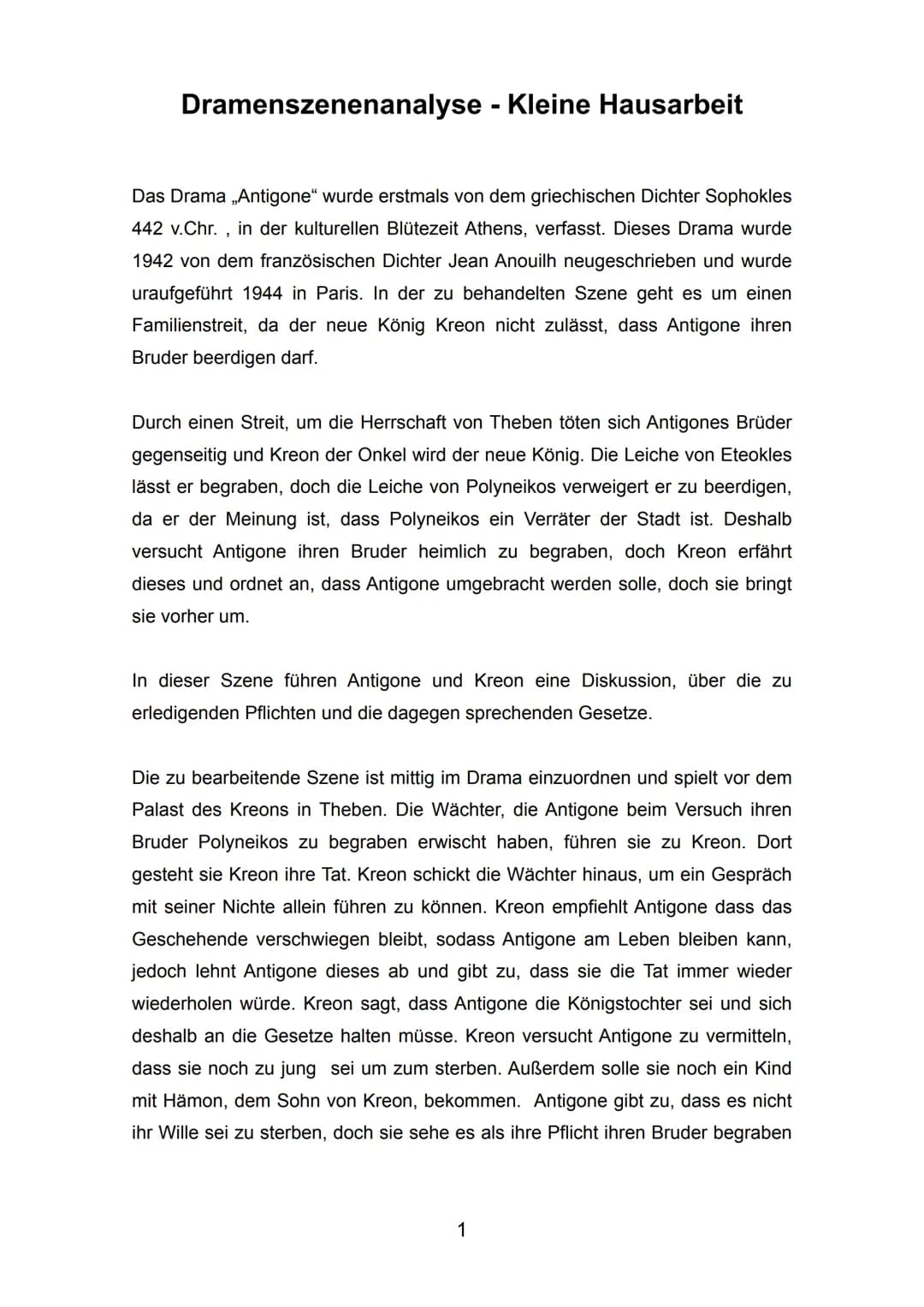 Dramenszenenanalyse - Kleine Hausarbeit
Das Drama „Antigone" wurde erstmals von dem griechischen Dichter Sophokles
442 v.Chr., in der kultur