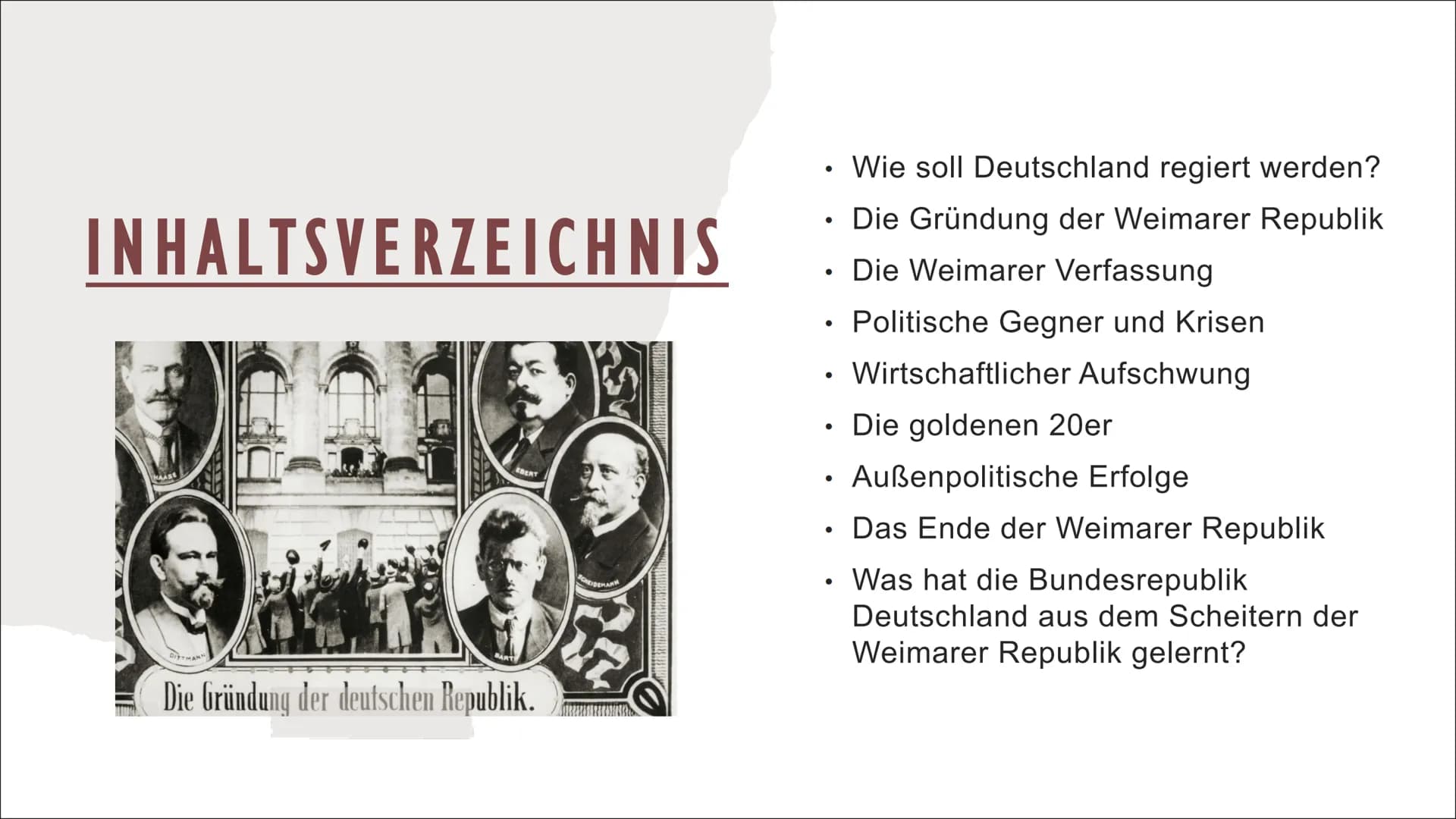 DIE WEIMARER REPUBLIK INHALTSVERZEICHNIS
DITTMAN
EBERT
Die Gründung der deutschen Republik.
Wie soll Deutschland regiert werden?
• Die Gründ