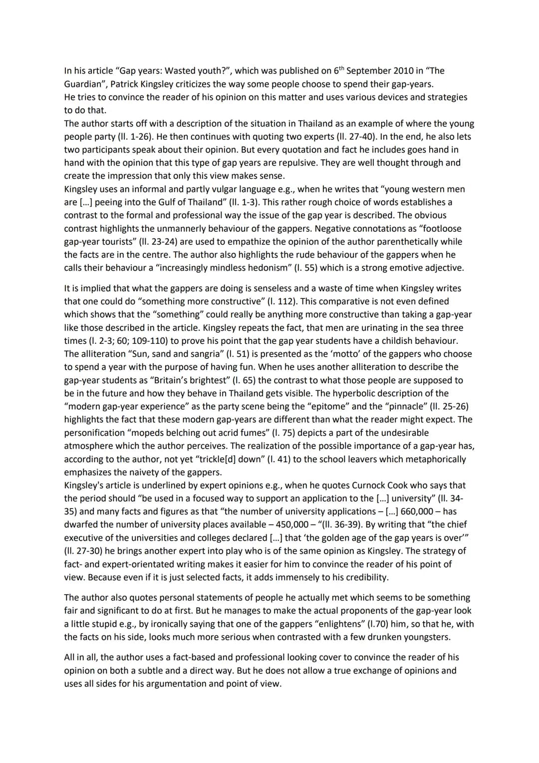 In his article "Gap years: Wasted youth?", which was published on 6th September 2010 in "The
Guardian", Patrick Kingsley criticizes the way 