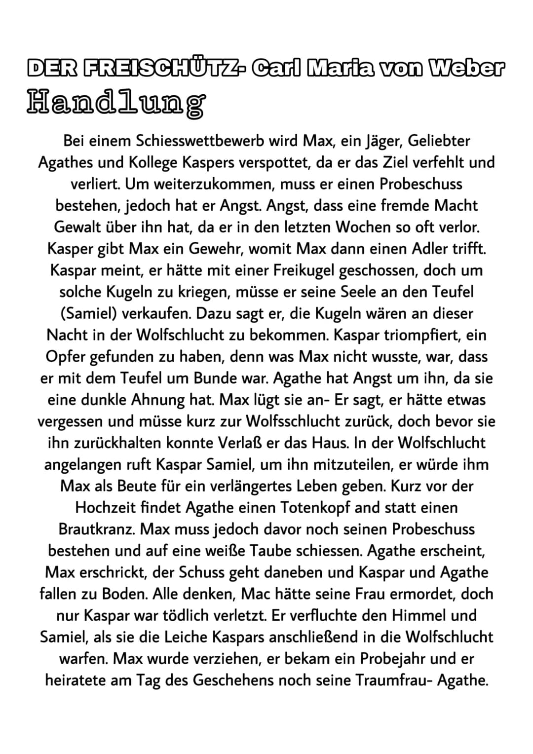 DER FREISCHÜTZ- Carl Maria von Weber
Handlung
Bei einem Schiesswettbewerb wird Max, ein Jäger, Geliebter
Agathes und Kollege Kaspers verspot