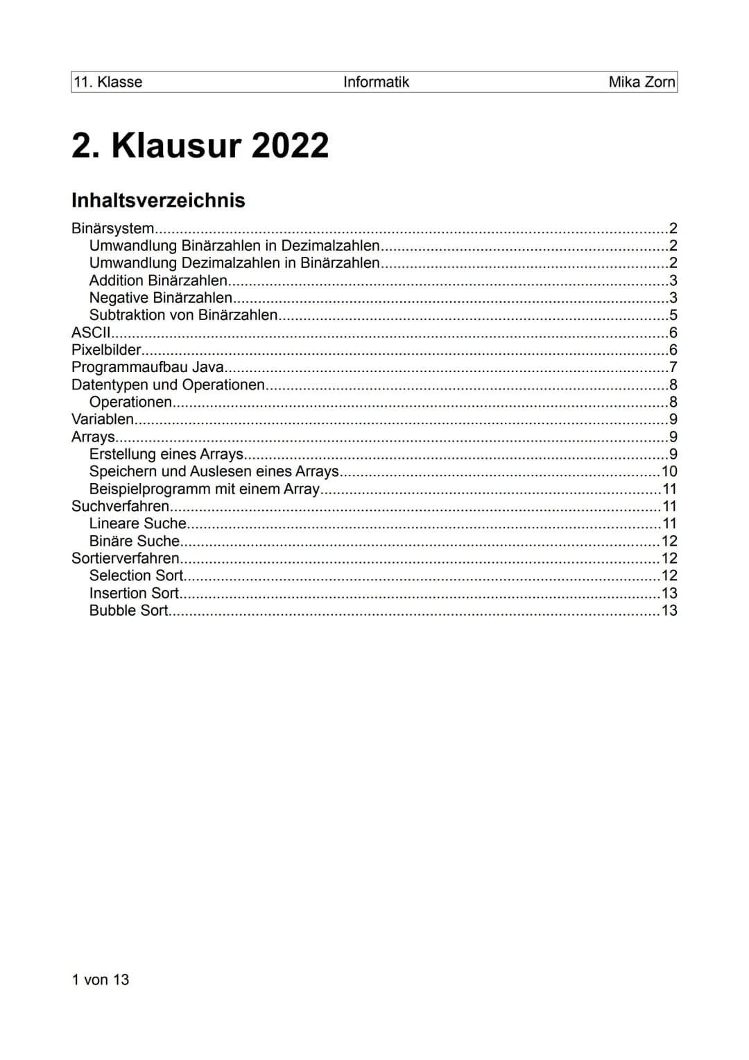 11. Klasse
2. Klausur 2022
Inhaltsverzeichnis
Binärsystem....
Umwandlung Binärzahlen in Dezimalzahlen.
Umwandlung Dezimalzahlen in Binärzahl