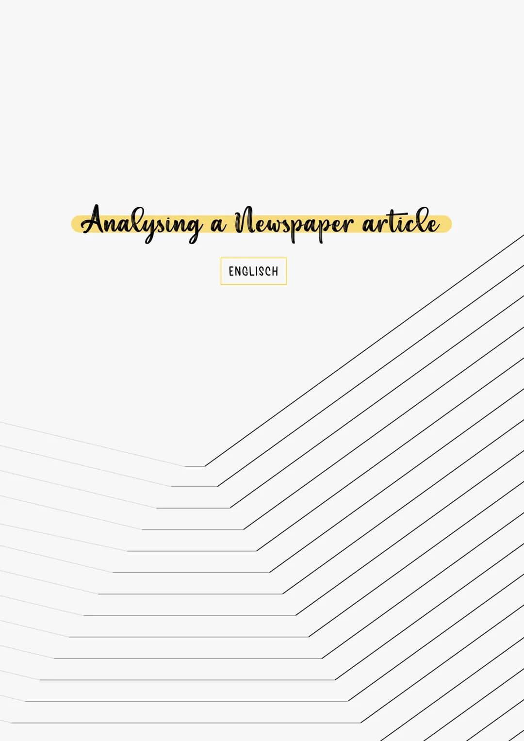 Analysing a Newspaper article
ENGLISCH INTRODUCTION (EINLEITUNG)
Besonderheiten:
Einleitungssatz: Textsorte (novel, poem, short story, newsp