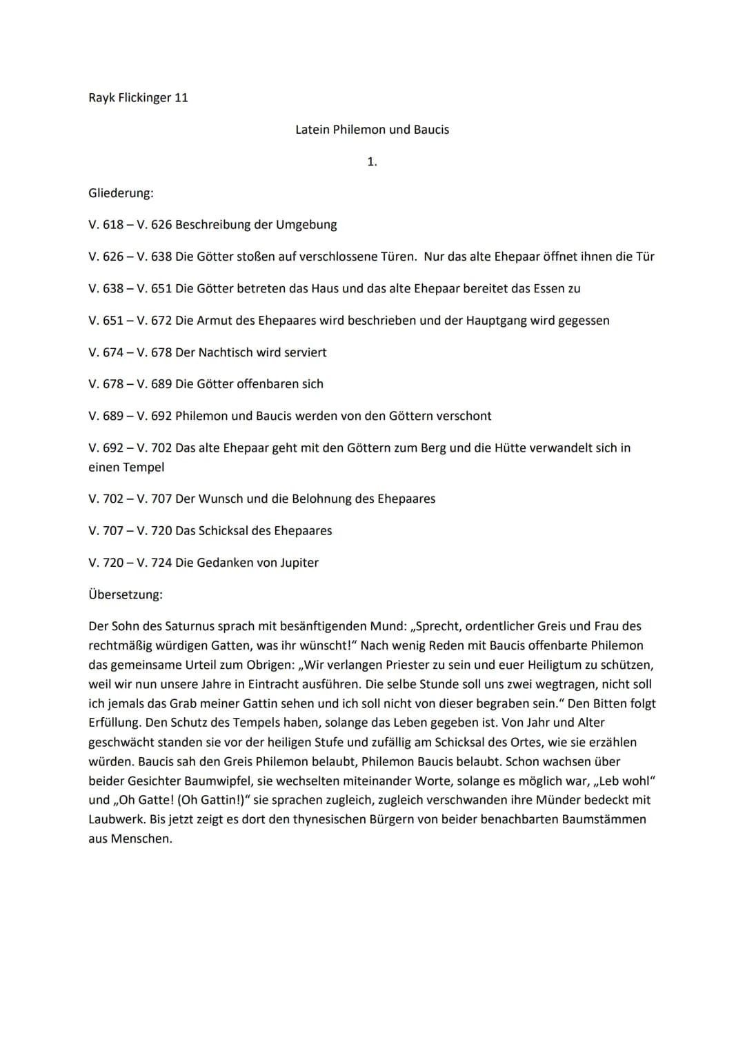Rayk Flickinger 11
Latein Philemon und Baucis
1.
Gliederung:
V. 618 - V. 626 Beschreibung der Umgebung
V. 626-V. 638 Die Götter stoßen auf v