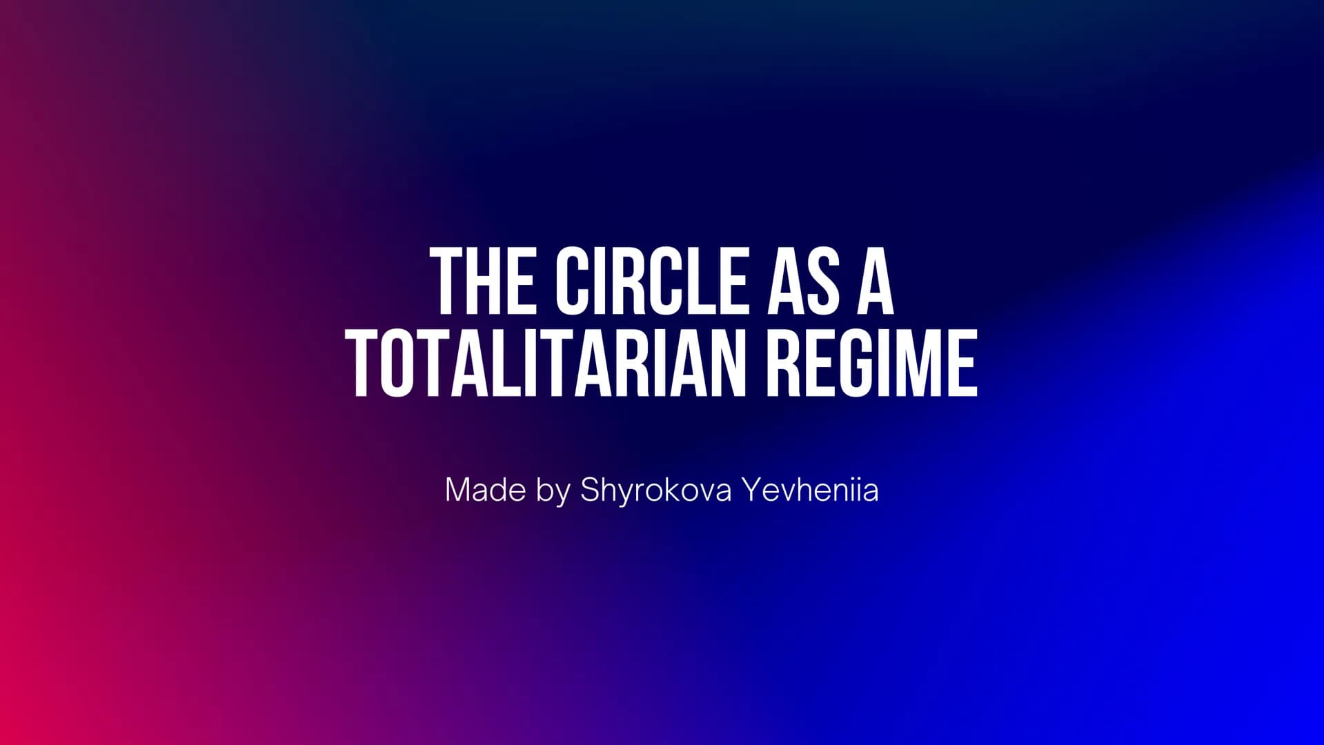 THE CIRCLE AS A
TOTALITARIAN REGIME
Made by Shyrokova Yevheniia TOTALITARIANISM DEFINED
• A political system where the state has absolute po