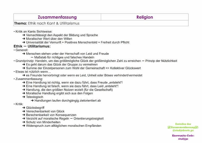 Zusammenfassung
Thema: Ethik nach Kant & Utilitarismus
Ethik Generell:
Wissenschaftliche Auseinandersetzung von Moral
Reflexion der Kriterie