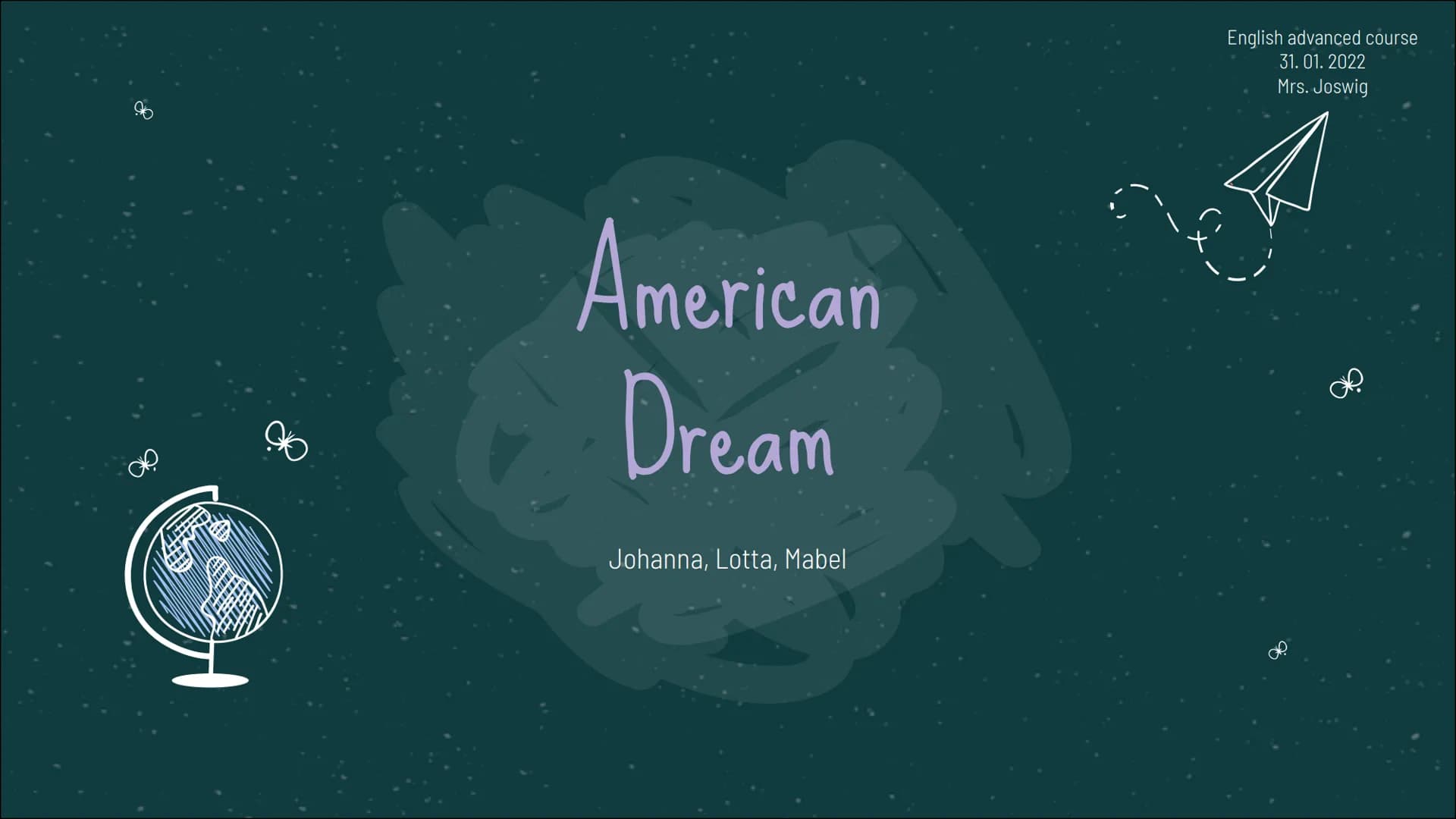 American
Dream
Johanna, Lotta, Mabel
English advanced course
31.01.2022
Mrs. Joswig From Rags to Riches
"The American Dream is a set of beli