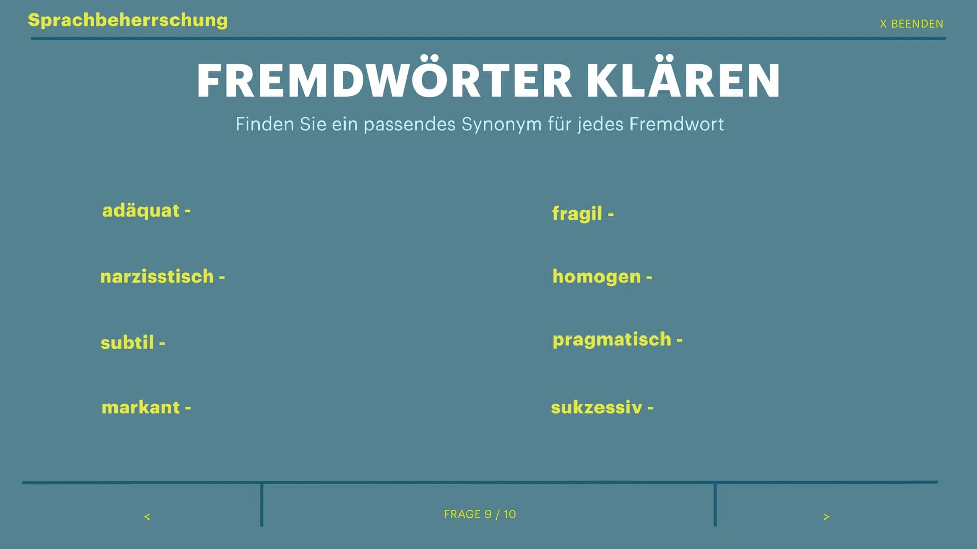 234
765
< ZURÜCK
10
234
765
10
8
765
von Sophie
234
FRAGE 0 / 10
10
8
765
EINSTELLUNGSTEST
234 Allgemeinwissen
Deutschland
Russland
China
In