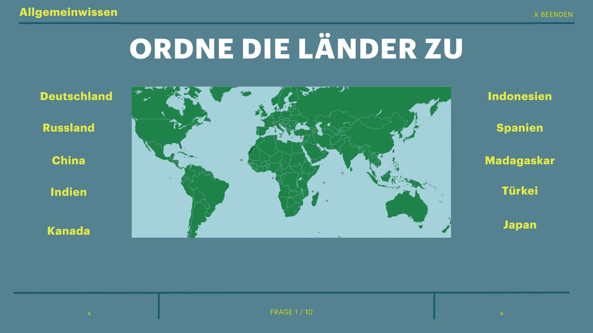 234
765
< ZURÜCK
10
234
765
10
8
765
von Sophie
234
FRAGE 0 / 10
10
8
765
EINSTELLUNGSTEST
234 Allgemeinwissen
Deutschland
Russland
China
In
