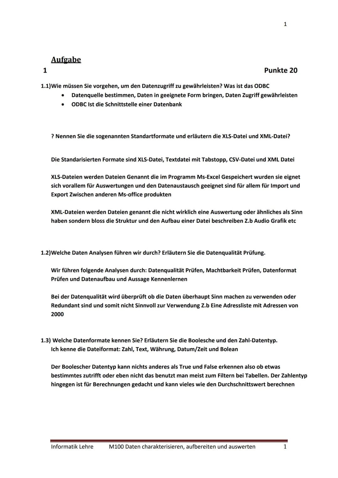 1
Aufgabe
1.1) Wie müssen Sie vorgehen, um den Datenzugriff zu gewährleisten? Was ist das ODBC
● Datenquelle bestimmen, Daten in geeignete F