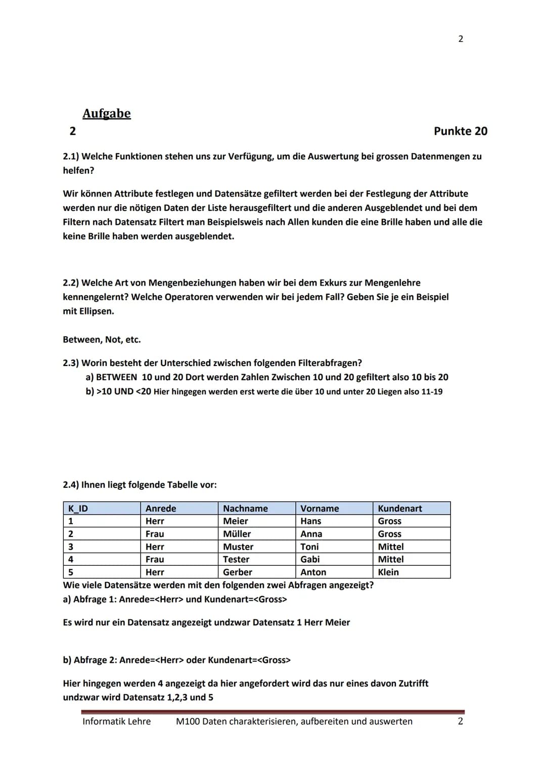 1
Aufgabe
1.1) Wie müssen Sie vorgehen, um den Datenzugriff zu gewährleisten? Was ist das ODBC
● Datenquelle bestimmen, Daten in geeignete F