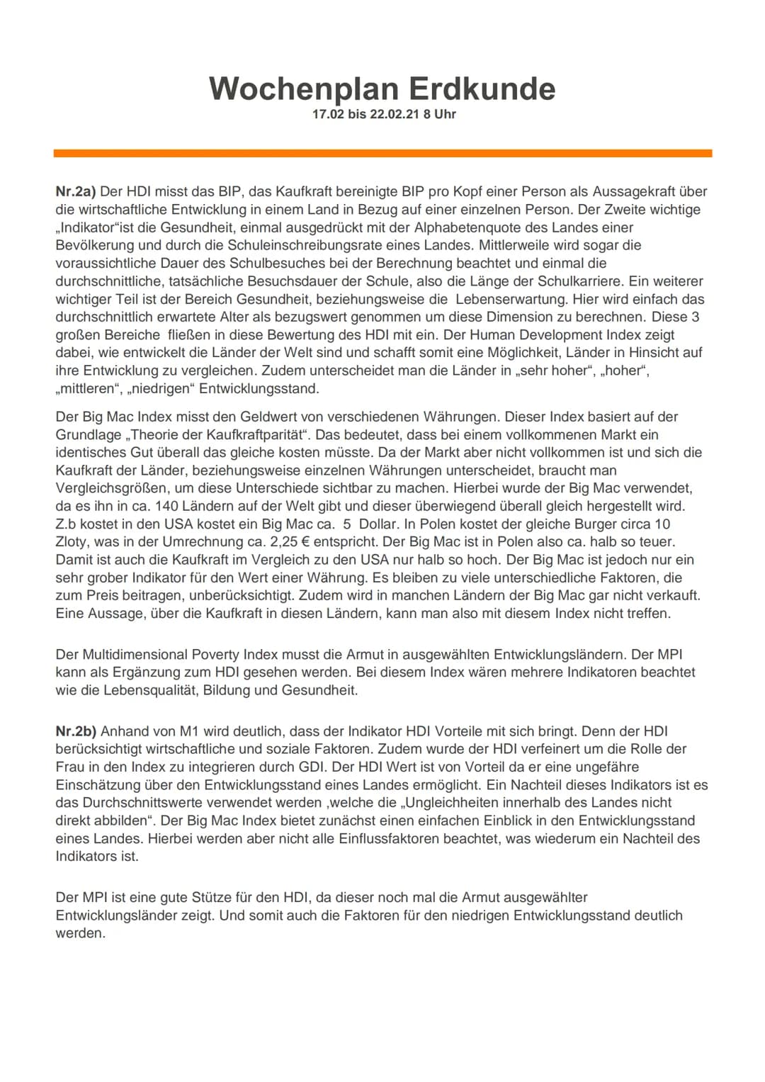 
<p>Der HDI misst das BIP, das kaufkraftbereinigte BIP pro Kopf einer Person als Aussagekraft über die wirtschaftliche Entwicklung in einem 