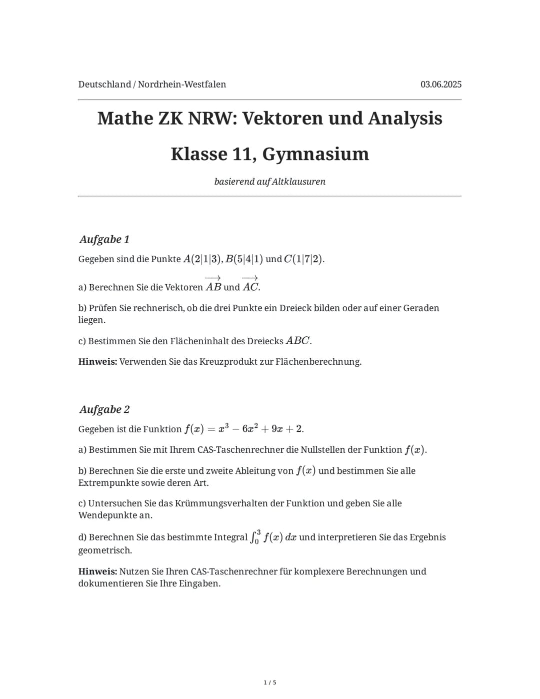Deutschland/Nordrhein-Westfalen
03.06.2025
Mathe ZK NRW: Vektoren und Analysis
Klasse 11, Gymnasium
basierend auf Altklausuren
Aufgabe 1
Geg