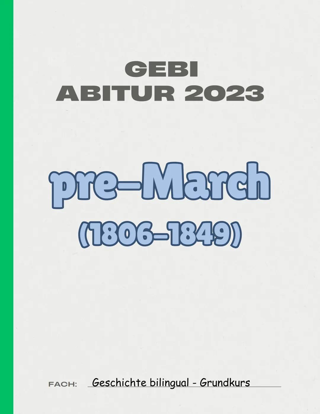 GEBI
ABITUR 2023
All Topics
(1806-1991)
FACH:
Geschichte bilingual - Grundkurs GEBI
ABITUR 2023
pre-March
(1806-1849)
FACH:
Geschichte bilin