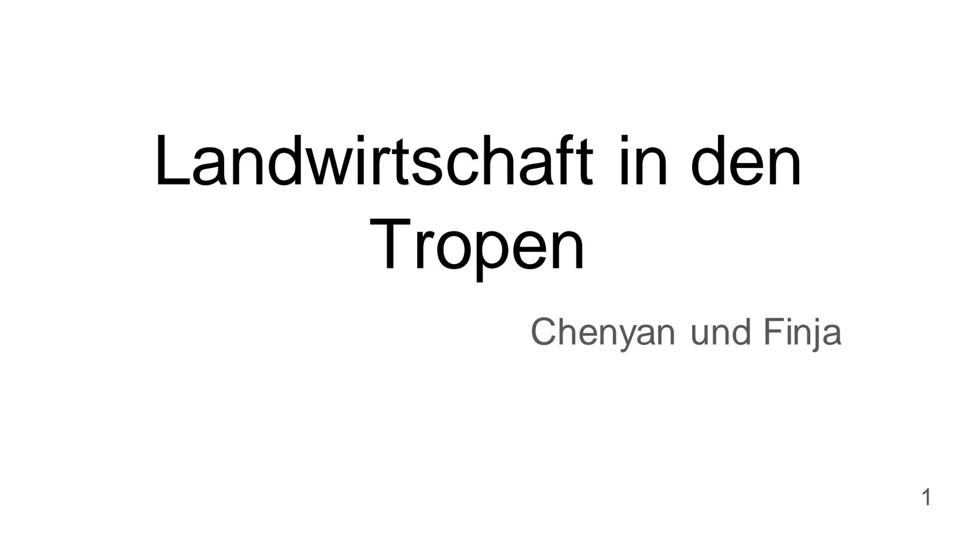 Landwirtschaft in den
Tropen
Chenyan und Finja
1 Inhaltsverzeichnis
• Tropen
Subsistenzwirtschaft
• Milpa Solar System
Monokulturen
Plantage