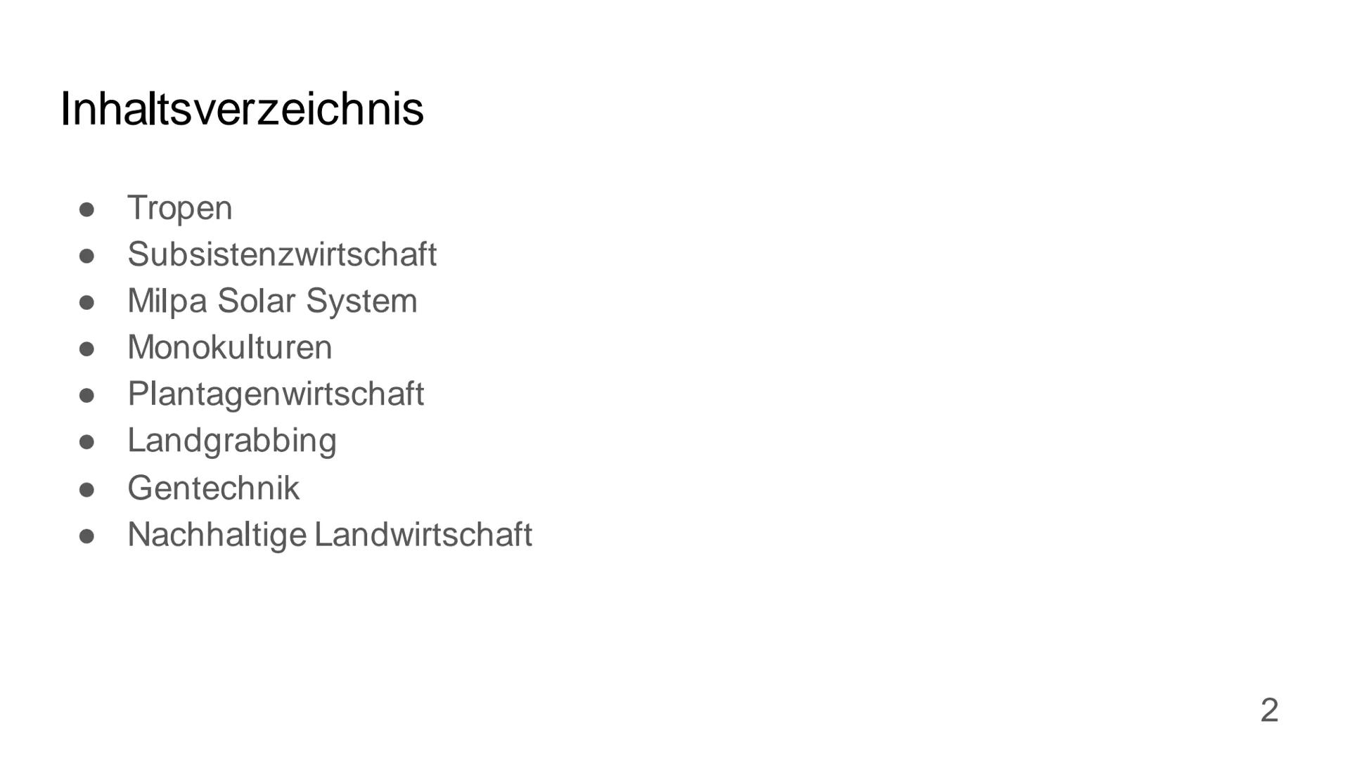 Landwirtschaft in den
Tropen
Chenyan und Finja
1 Inhaltsverzeichnis
• Tropen
Subsistenzwirtschaft
• Milpa Solar System
Monokulturen
Plantage
