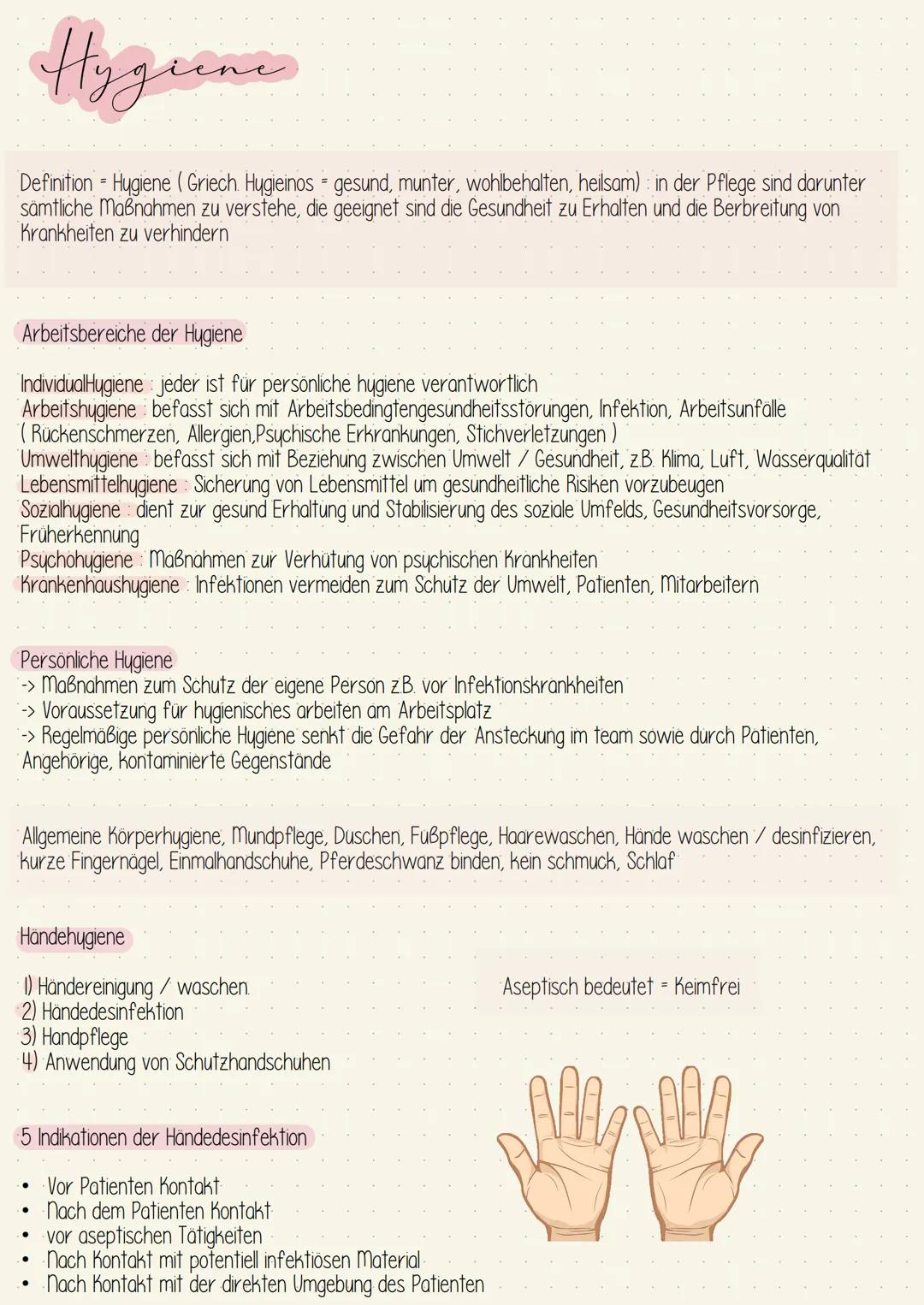 Hygiene
Definition - Hygiene (Griech. Hygieinos = gesund, munter, wohlbehalten, heilsam) in der Pflege sind darunter
sämtliche Maßnahmen zu