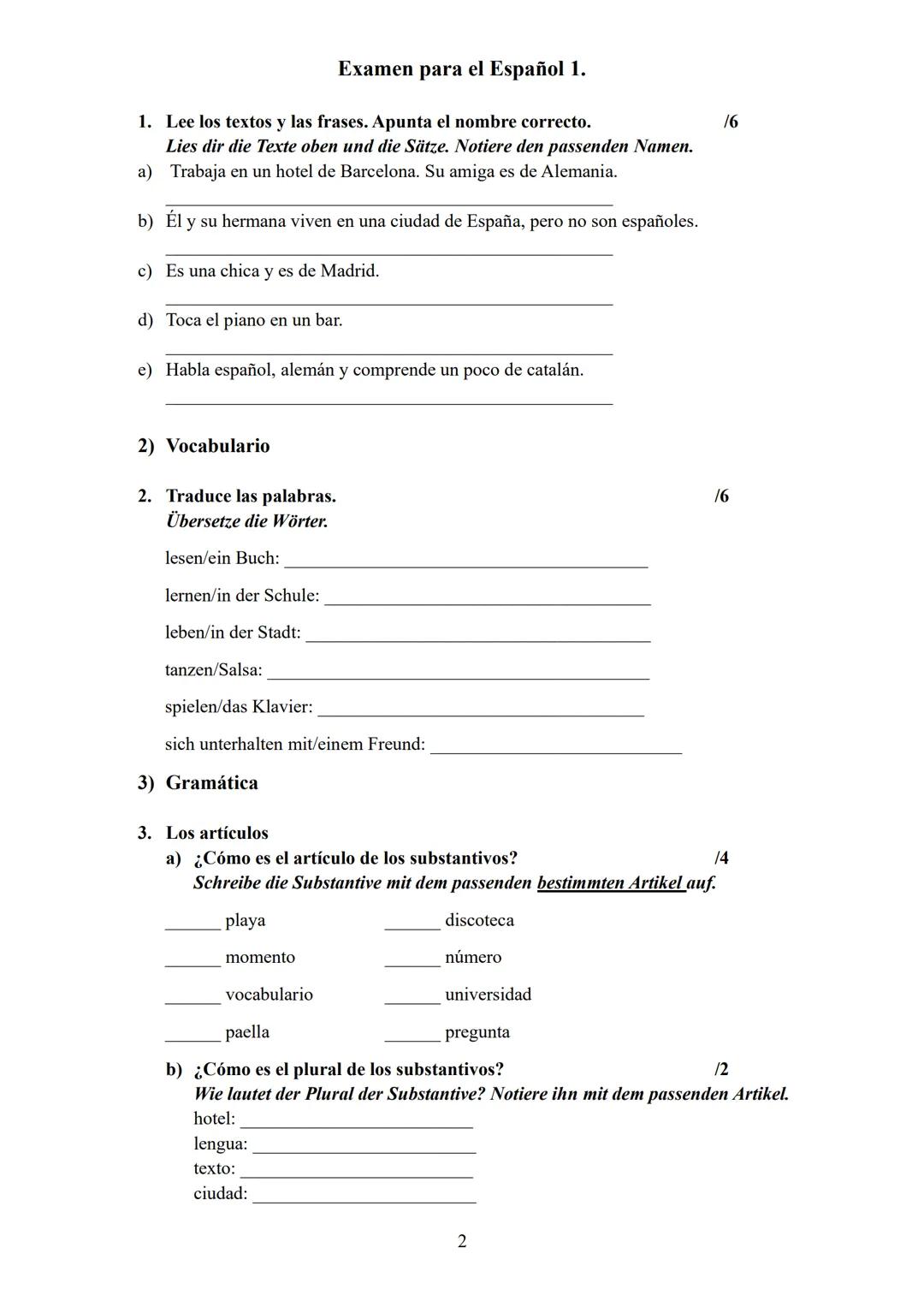 Nombre:
¡BUENA SUERTE!
Examen para el Español 1.
clase: fecha:
1) Leer y comprender un texto
Los Amigos
Me llamo Chema. Vivo en Barcel