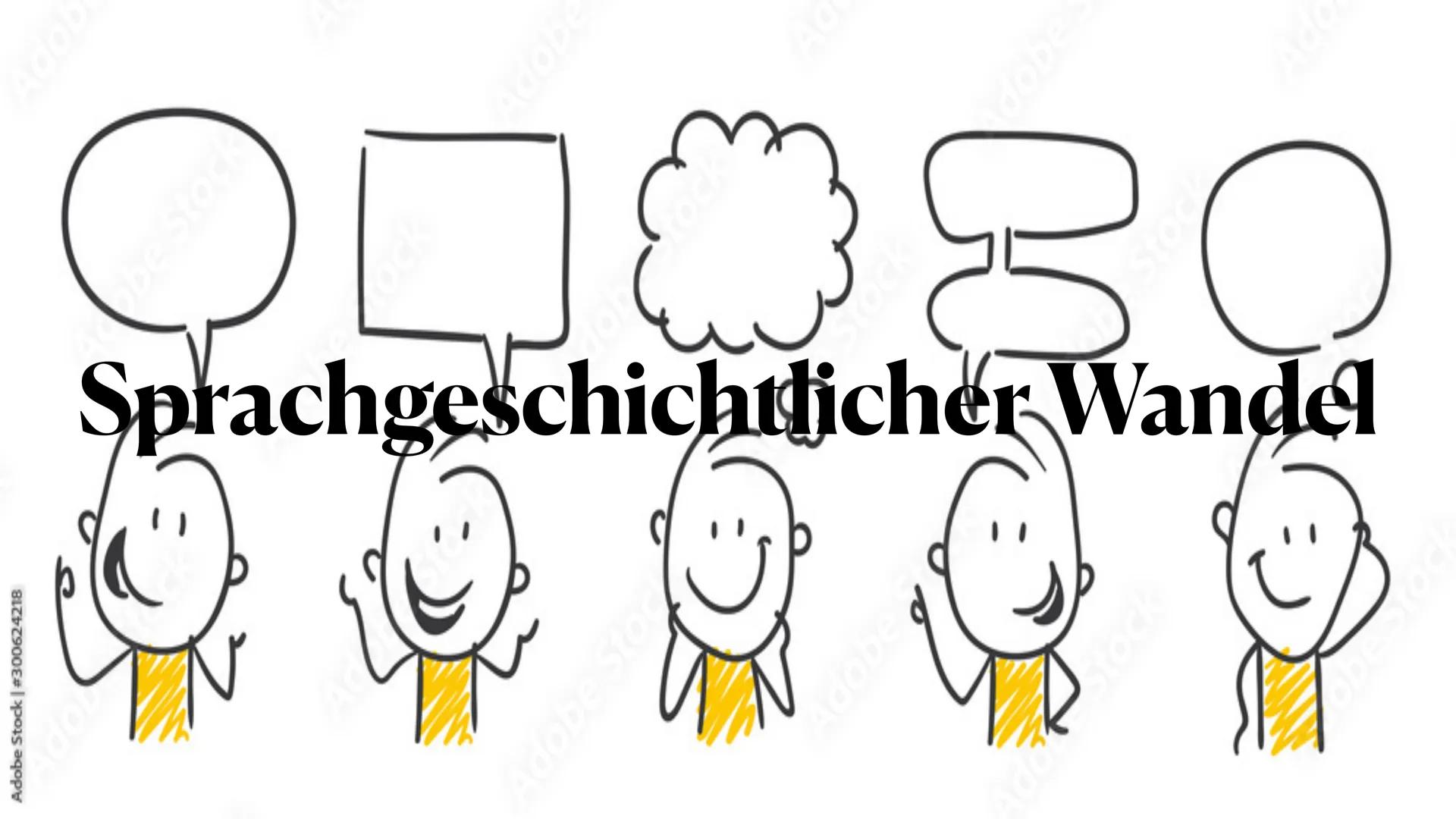 Adobe Stock | #300624218
Adobe Stor
Nob
agopy
Sprachgeschichtlicher Wandel
OSO
pappy Einführung in den Sprachwandel
• Definition des Sprachw