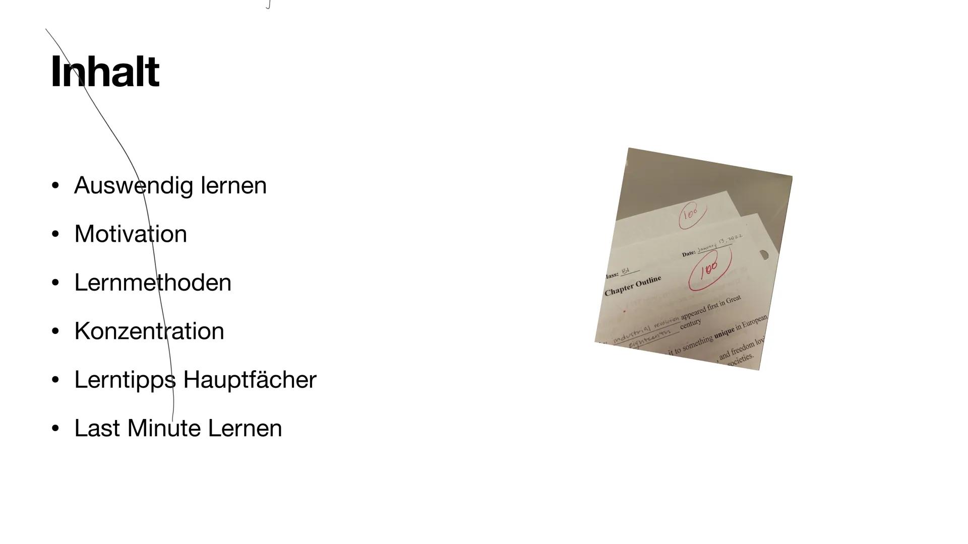 Lerntipps
Für die Schule Inhalt
•
Auswendig lernen
• Motivation
• Lernmethoden
• Konzentration
Lerntipps Hauptfächer
Last Minute Lernen
Too