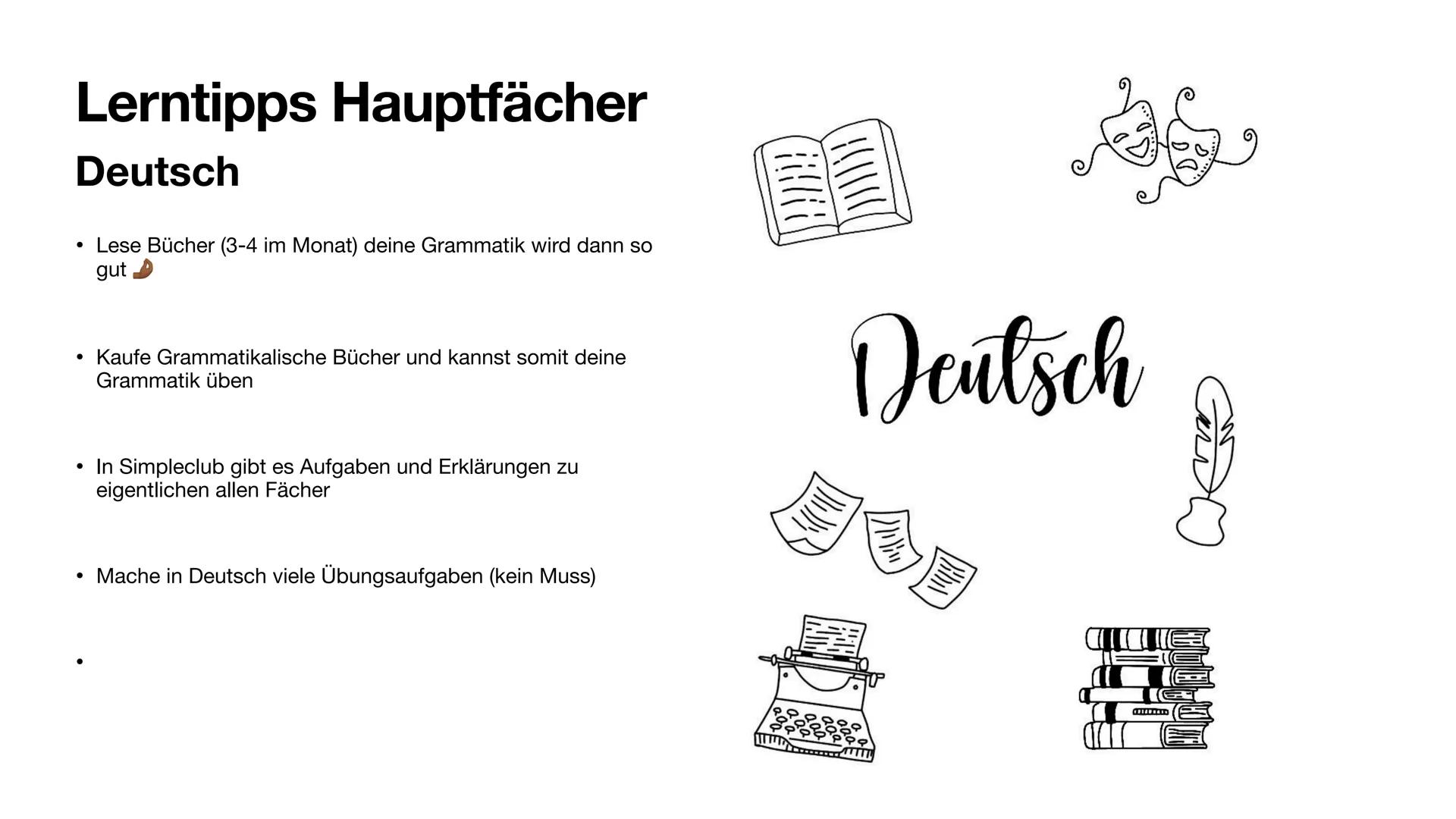 Lerntipps
Für die Schule Inhalt
•
Auswendig lernen
• Motivation
• Lernmethoden
• Konzentration
Lerntipps Hauptfächer
Last Minute Lernen
Too