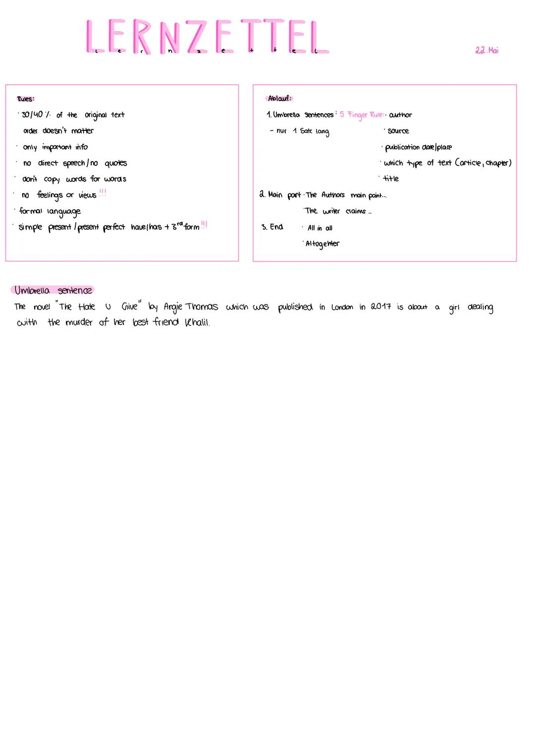 # LERNZETTEL
22. Mai
Rules:
* 30/40% of the original text
* order doesn't matter
* only important info
* no direct speech/no quot