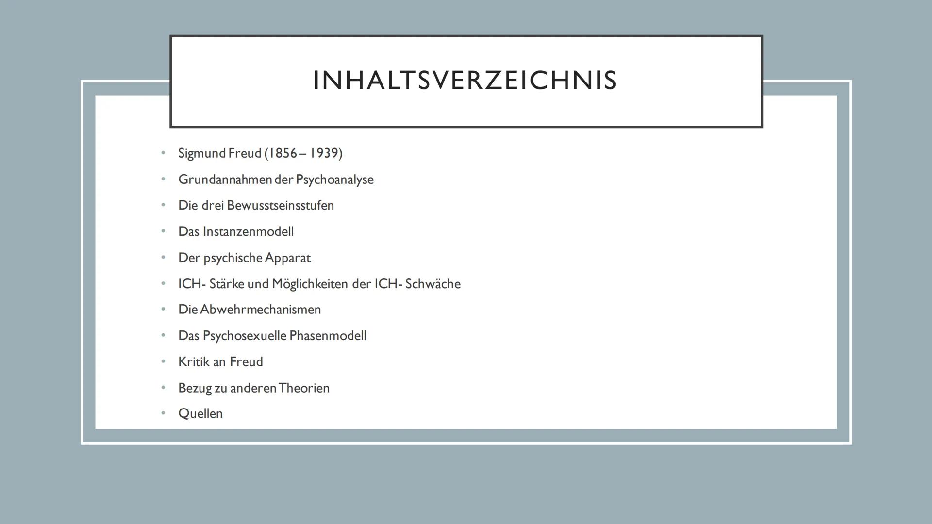 SIGMUND FREUD
,,Freuds psychosexueller Entwicklungsansatz" .
INHALTSVERZEICHNIS
Sigmund Freud (1856-1939)
Grundannahmen der Psychoanalyse
Di