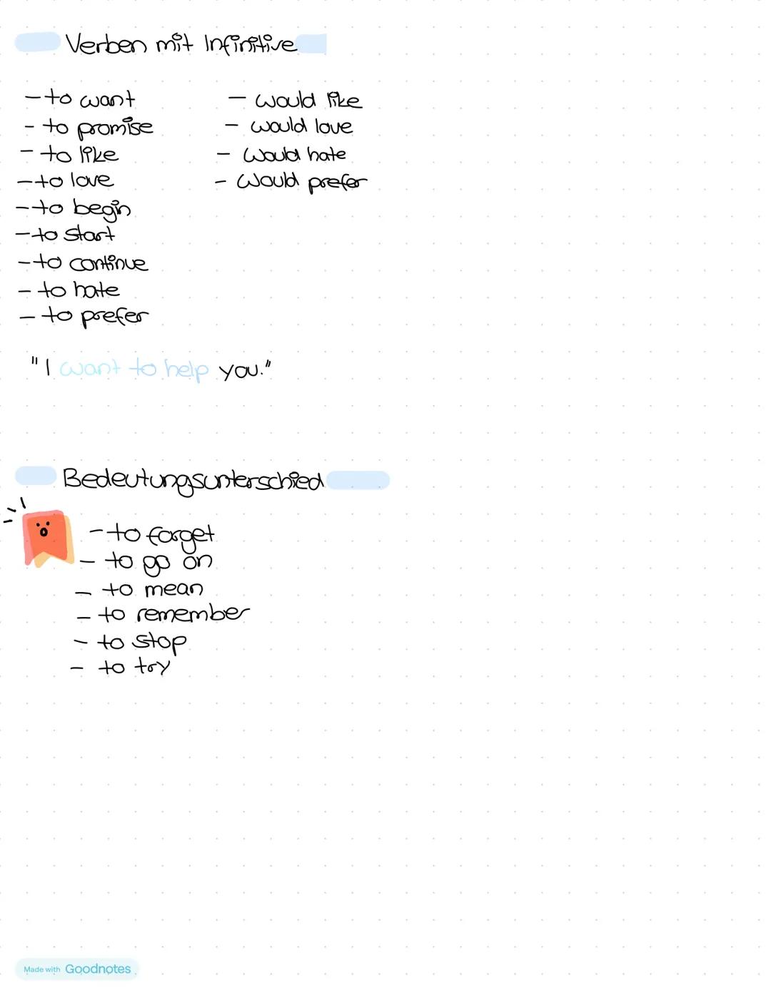 gerund or infinitive
Satz deutet in die zukunft:
Infinitive
-Please remember to write this down.
I promise to help you.
Satz deutet in d