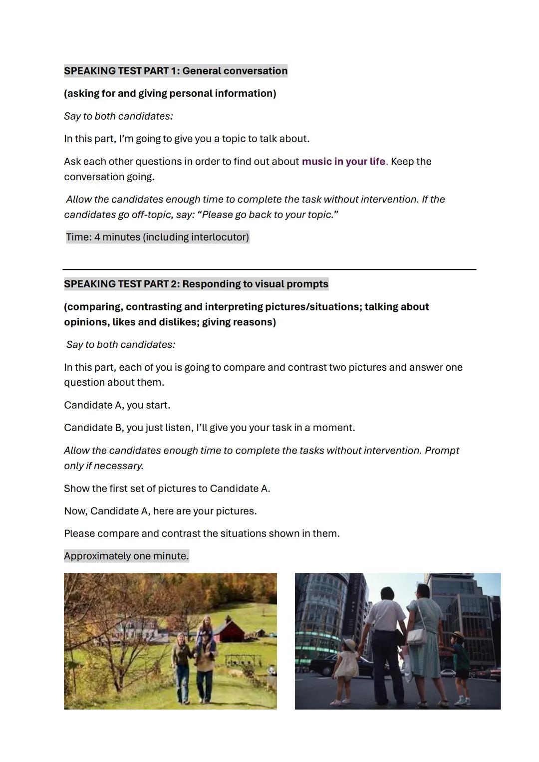 SPEAKING TEST PART 1: General conversation
(asking for and giving personal information)
Say to both candidates:
In this part, I'm going to g