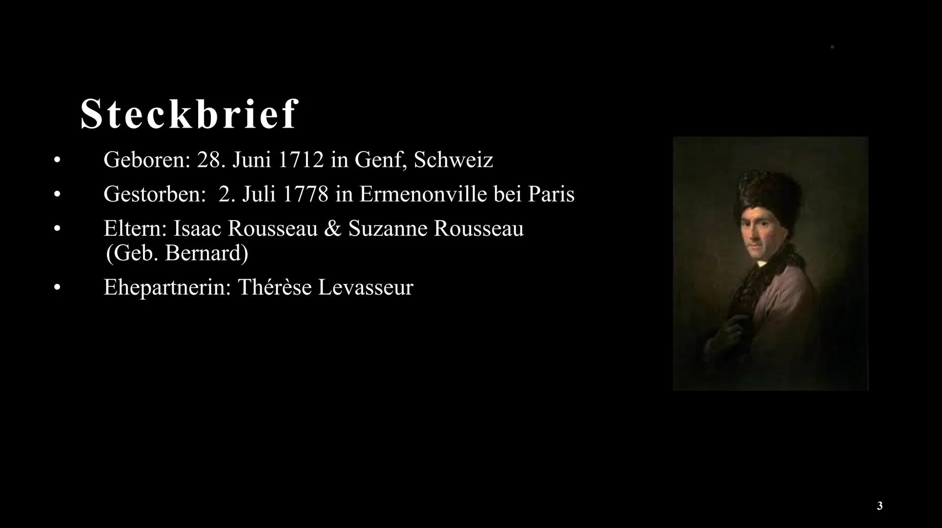 Jean-
Jacques
Rousseau
Eine Präsentation von
Angelina Inhaltsverzeichnis
Steckbrief
Wer war Jean-Jacques Rousseau?
Leben
Werke
Ansichten & T