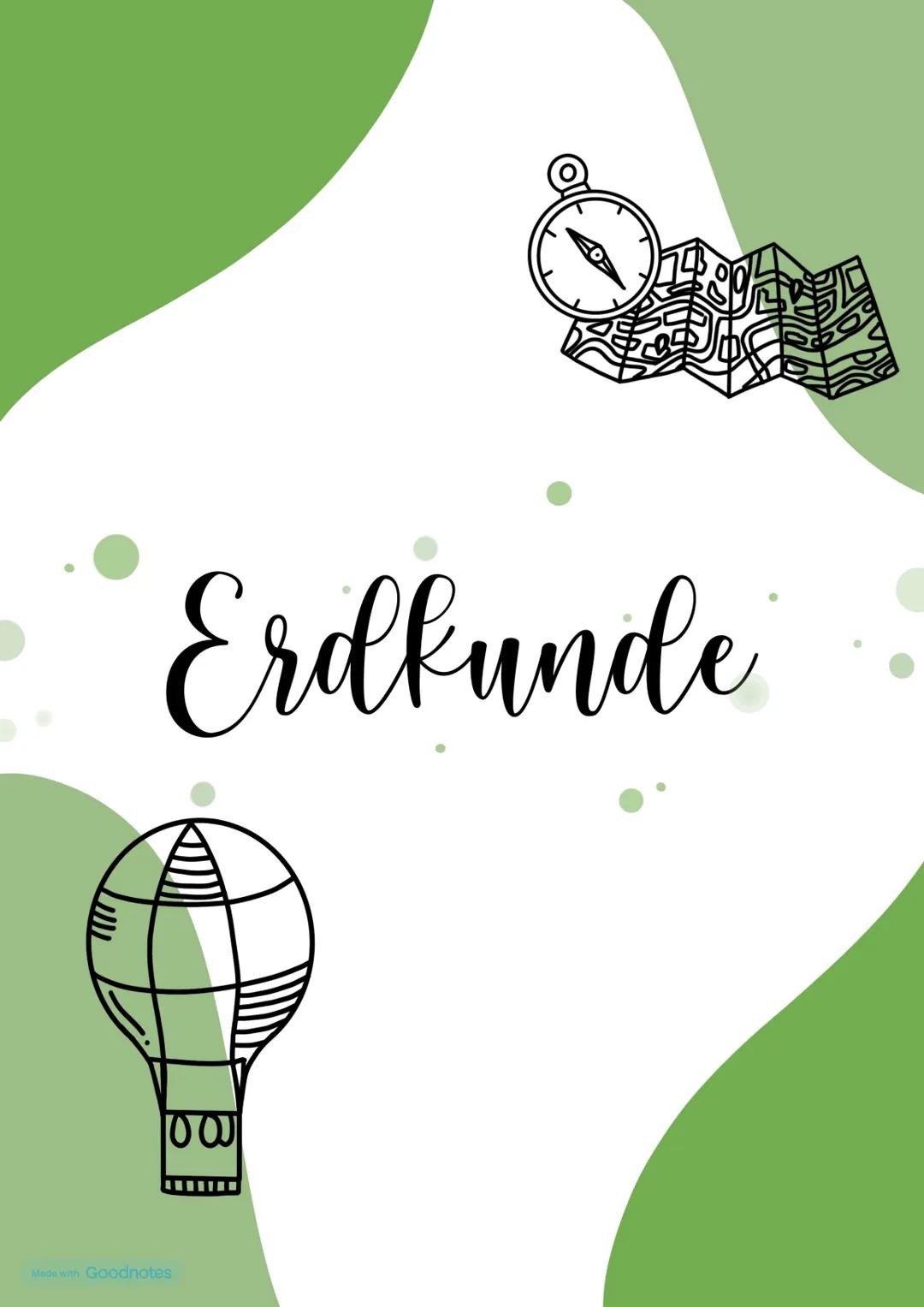 Made with Goodnotes
Erdkunde
1000 Themenfeld 1
* Einführung-Teilgebiete und
Bedeutung der Geographie
Geo-graphie:
zusammengesetzt aus gr. gé