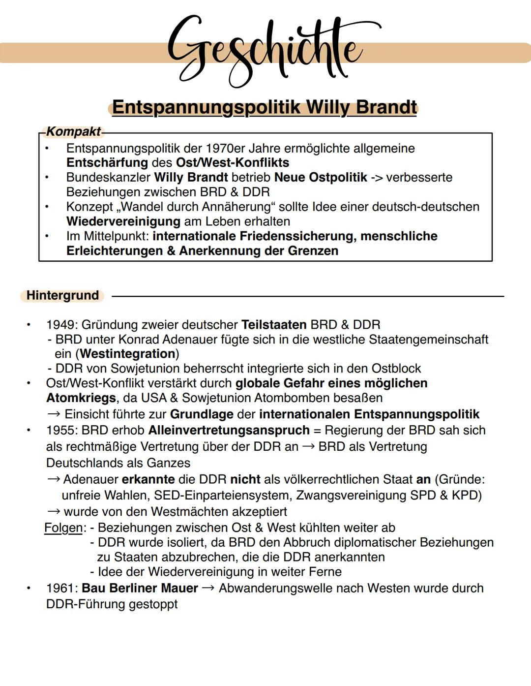 -Kompakt-
# Geschichte
## Entspannungspolitik Willy Brandt
- Entspannungspolitik der 1970er Jahre ermöglichte allgemeine
Entschärfung des