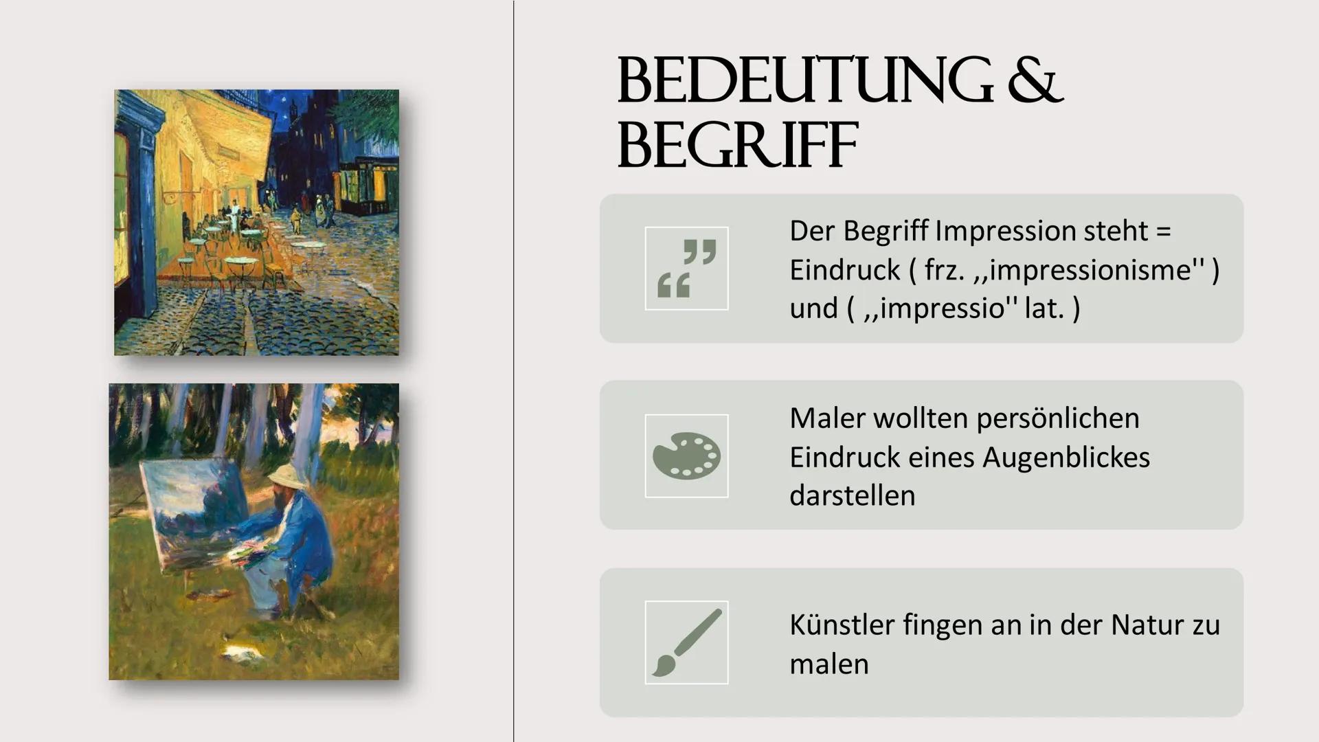 KUNSTEPOCHE
IMPRESSIONISMUS GLIEDERUNG
• Zeitliche Einordnung
• Entstehung & Entwicklung
• Bedeutung & Begriff
• Merkmale
• Wie malten die