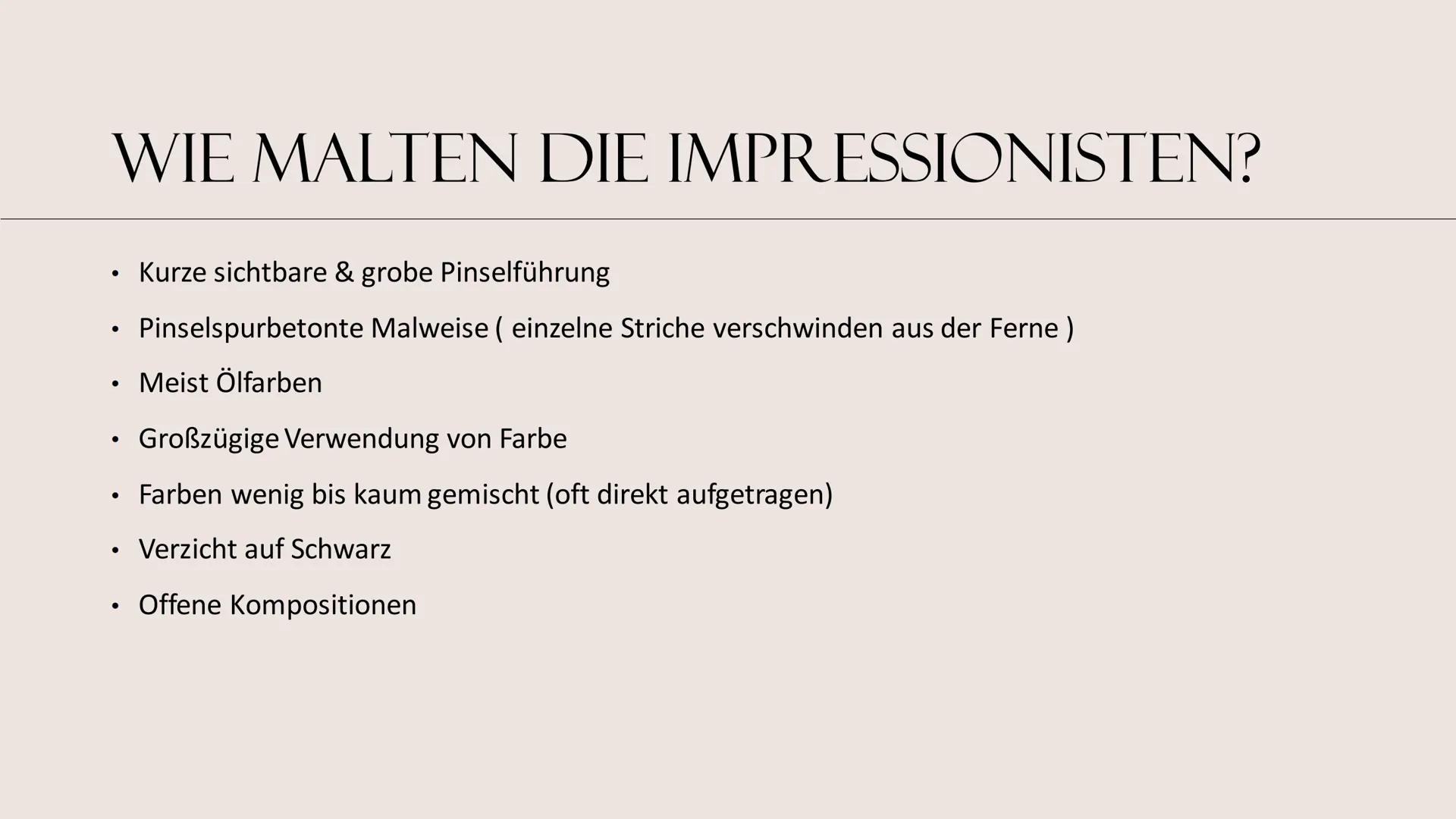 KUNSTEPOCHE
IMPRESSIONISMUS GLIEDERUNG
• Zeitliche Einordnung
• Entstehung & Entwicklung
• Bedeutung & Begriff
• Merkmale
• Wie malten die