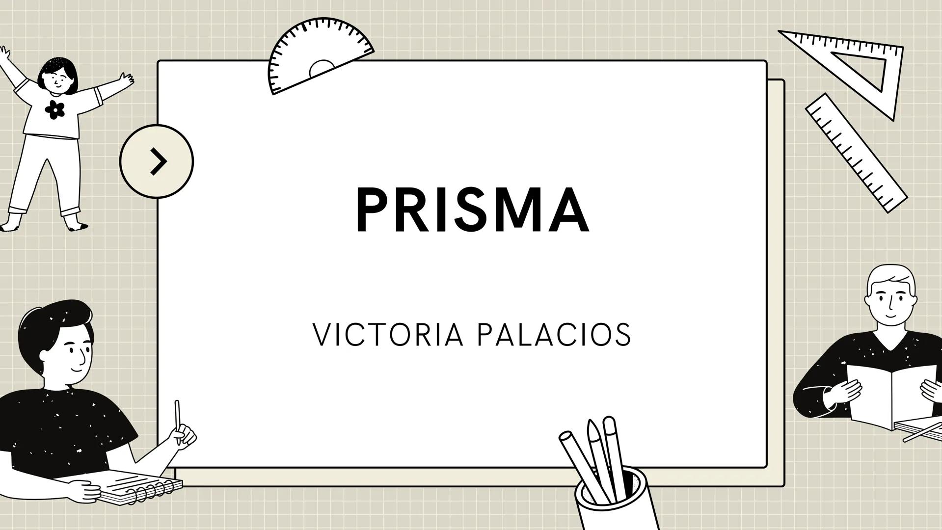PRISMA
VICTORIA PALACIOS
ידידידידידידיו GLIEDERUNG
●
●
Definition
Spezielle Prismen
Darstellung
Volumen- und
Oberflächenberechnung
technisch