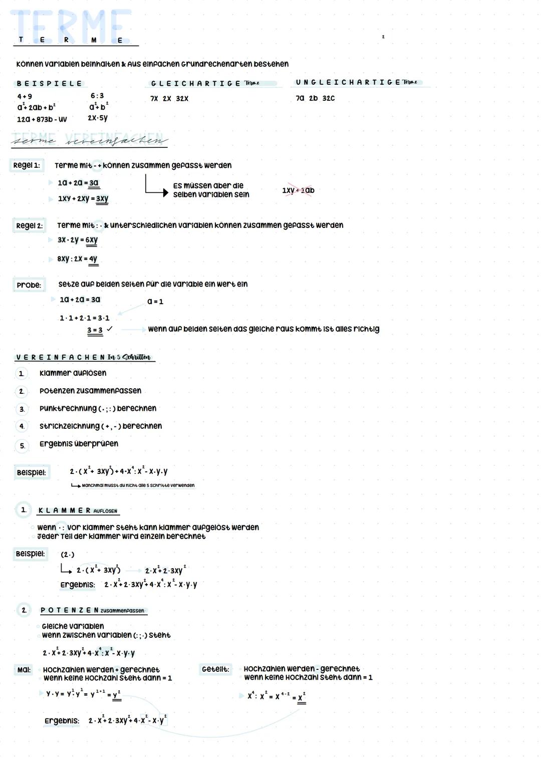 TERME
können variablen beinhalten & Aus einfachen Grundrechenarten bestehen
BEISPIELE
GLEICHARTIGE Terme
UNGLEICHARTIGE Terme
4+9
6:3
7X 2X
