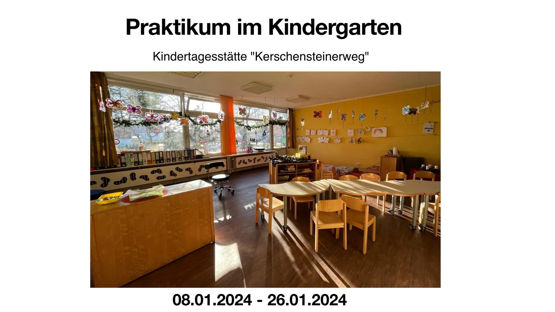 # Praktikum im Kindergarten
Kindertagesstätte "Kerschensteinerweg"
08.01.2024 - 26.01.2024 # Betriebsvorstellung
Der Kindergarten Kersche