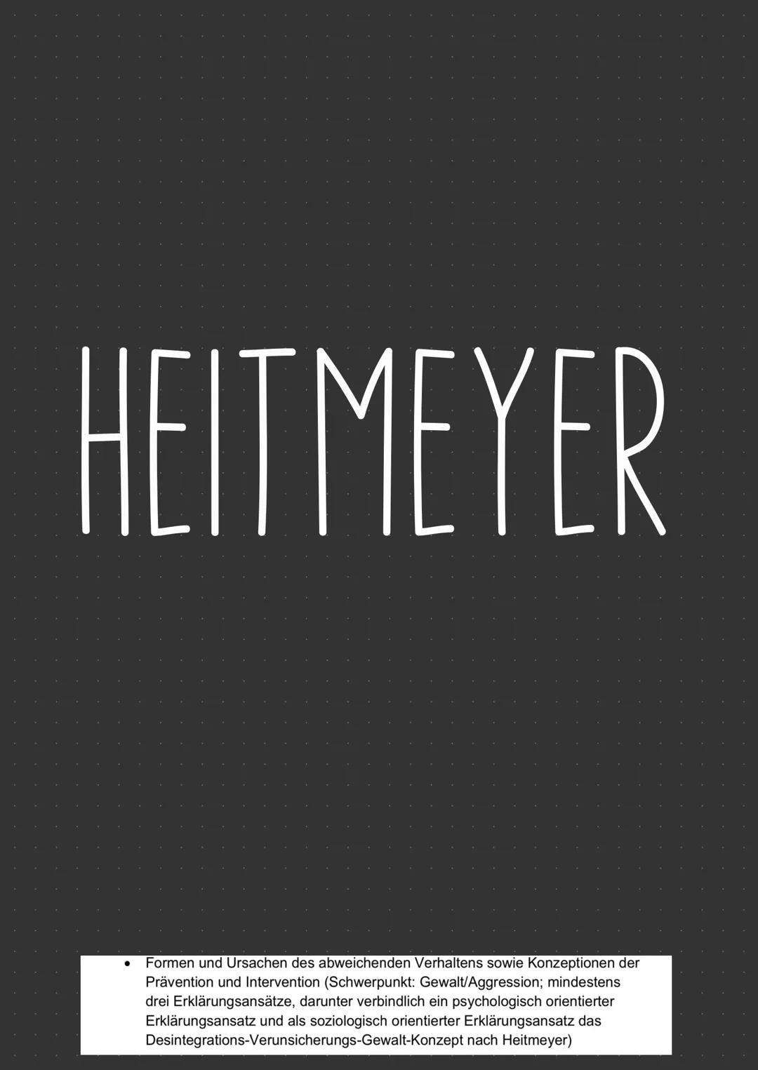 HEITMEYER
Formen und Ursachen des abweichenden Verhaltens sowie Konzeptionen der
Prävention und Intervention (Schwerpunkt: Gewalt/Aggressio