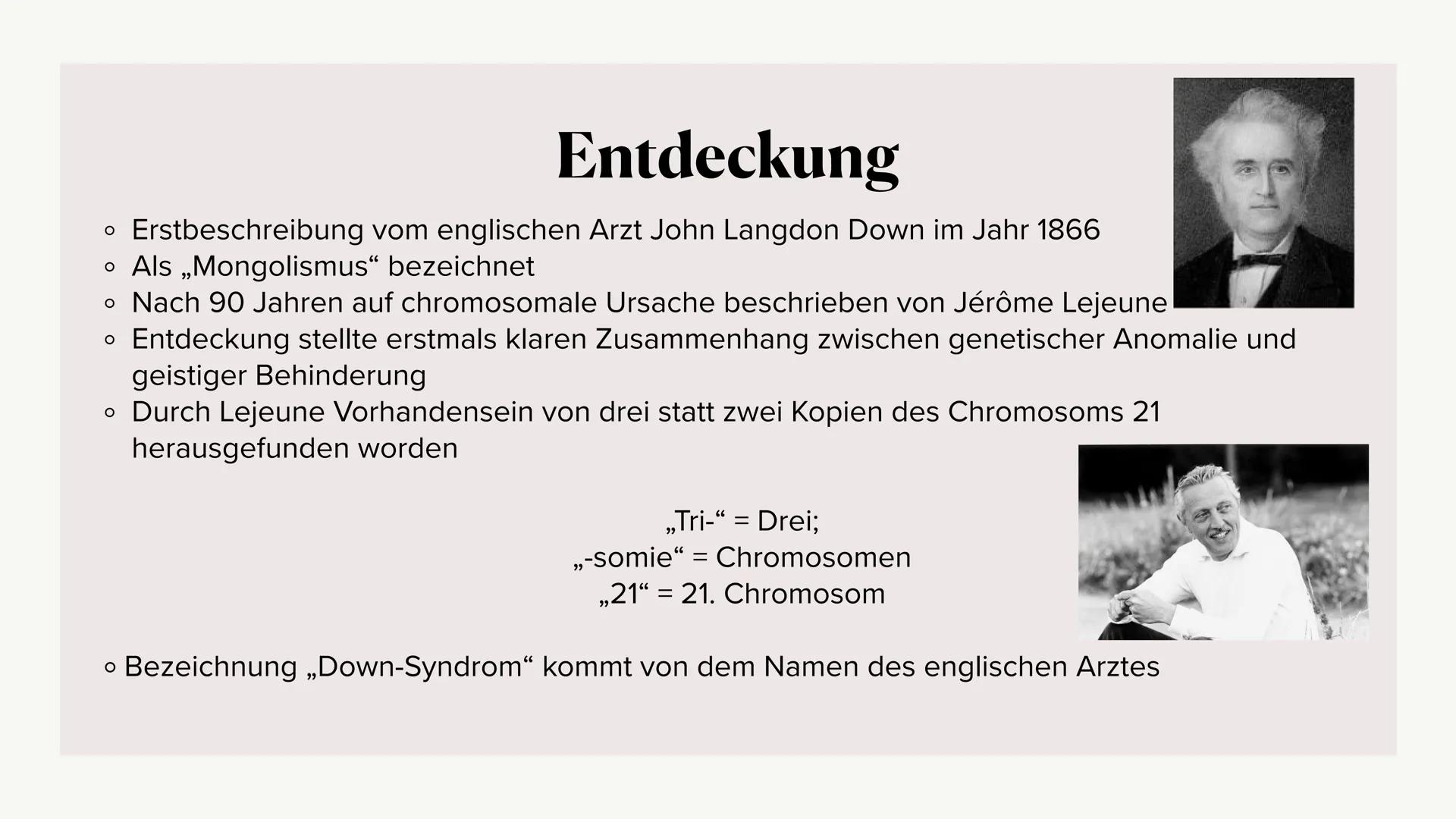 Das
DOWN-
SYNDROM Gliederung
o Was ist das Down-Syndrom?
• Ursache
• Entdeckung
• Formen des Down-Syndroms
。 Diagnosemöglichkeiten
o Krankhe