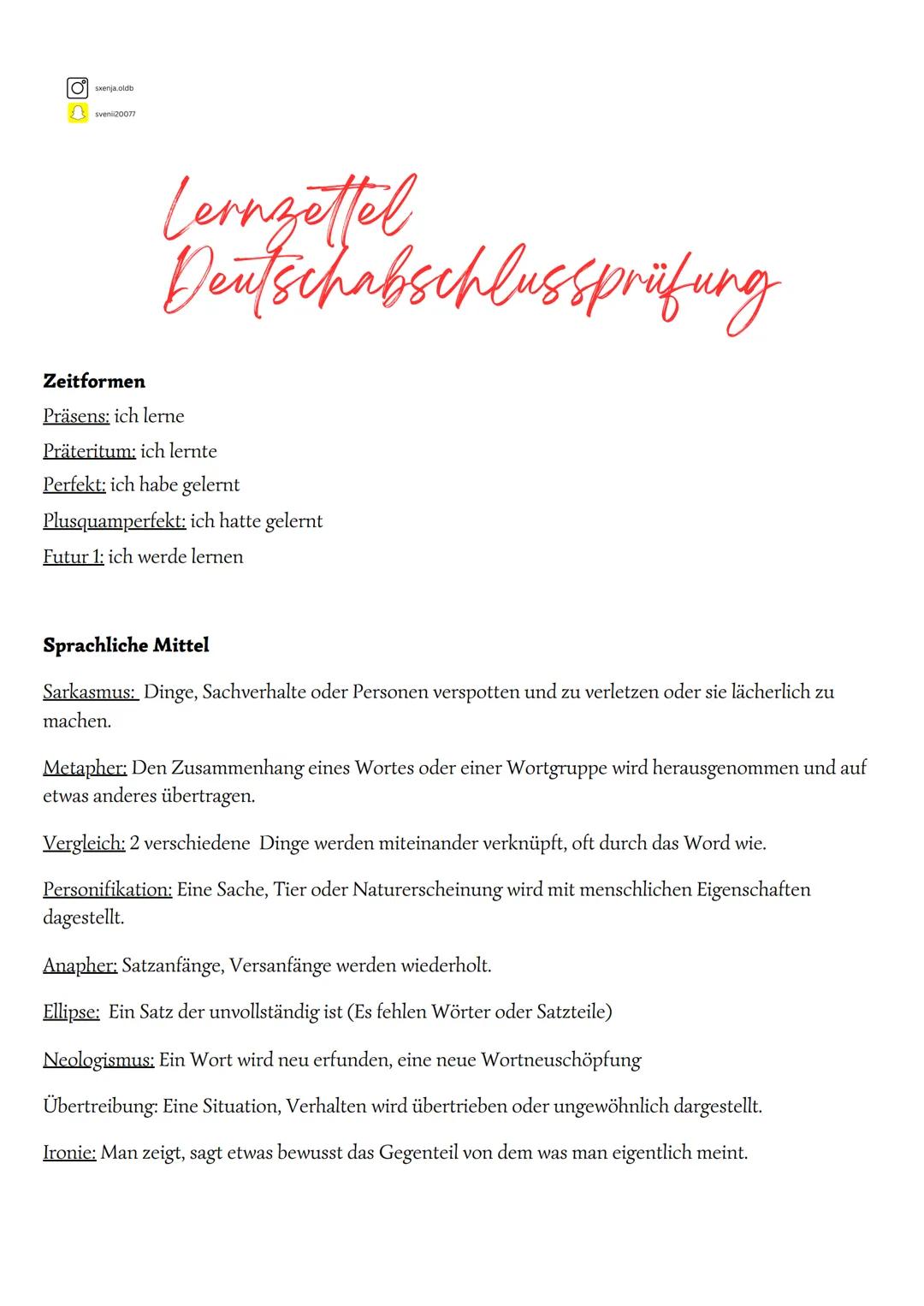 Osxenja.oldb
04
sveni 20077
Lernzettel
Deutschabschlussprüfung
Zeitformen
Präsens: ich lerne
Präteritum: ich lernte
Perfekt: ich habe gelern