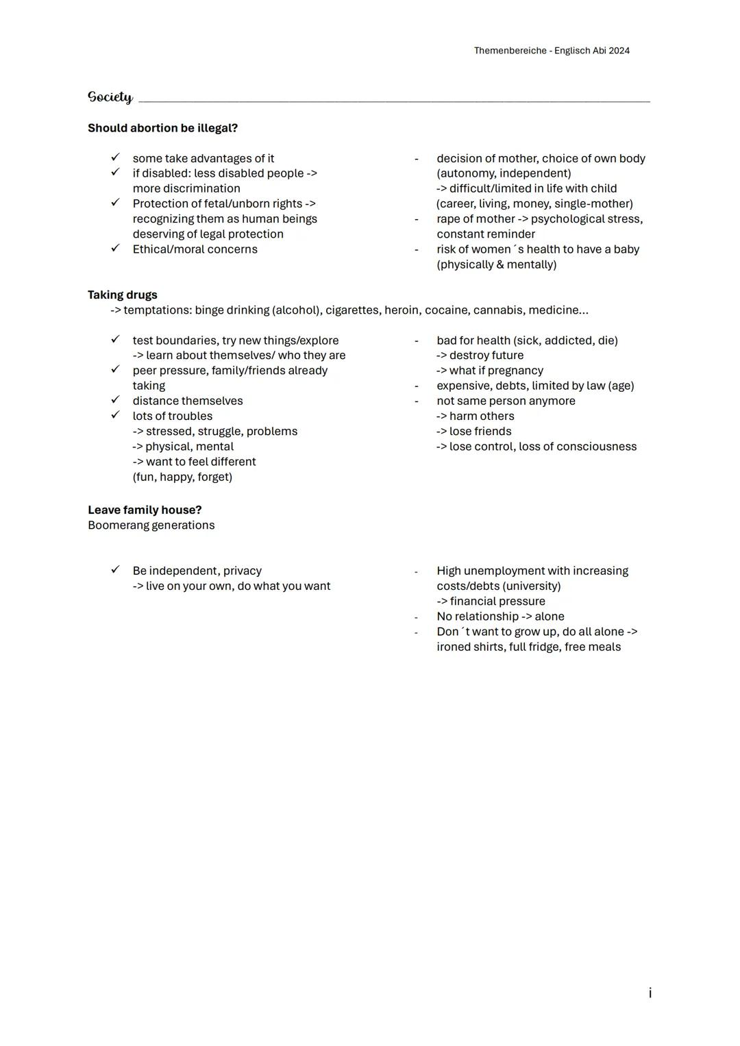 Themenbereiche - Englisch Abi 2024
Society
Should abortion be illegal?
✓
some take advantages of it
if disabled: less disabled people ->
mor
