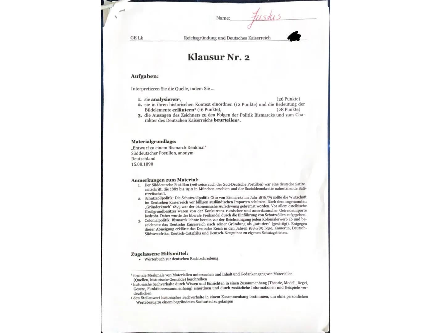 GE Lk
Name:
Justus
Reichsgründung und Deutsches Kaiserreich
Klausur Nr. 2
Aufgaben:
Interpretieren Sie die Quelle, indem Sie...
1. sie analy