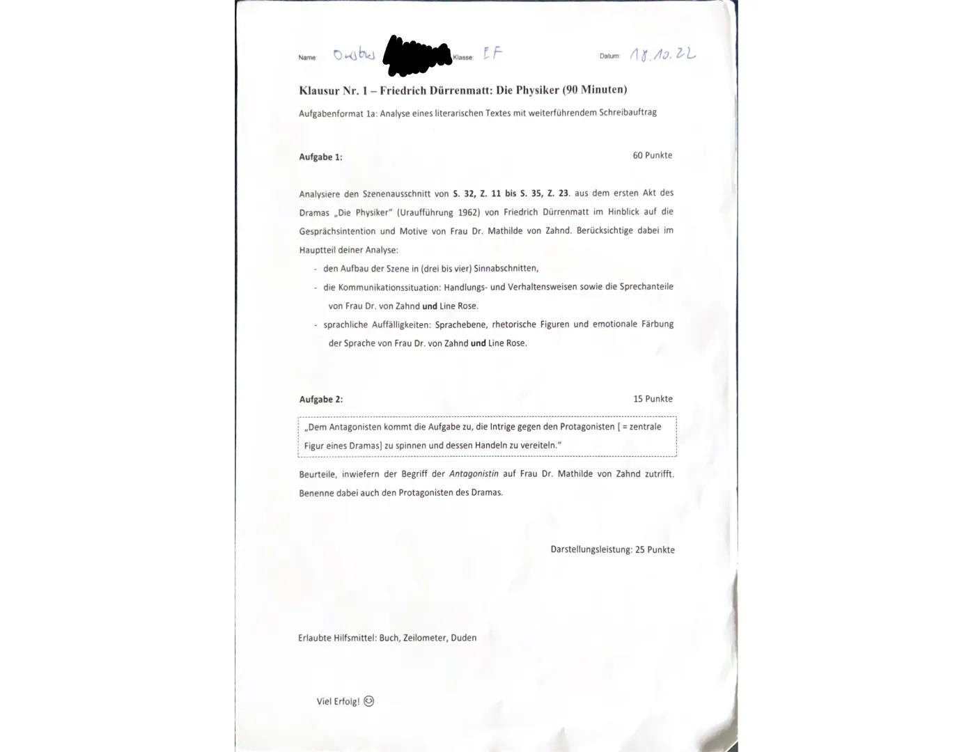 Name
Klasse
EF
Datum: 18.10.22
Klausur Nr. 1- Friedrich Dürrenmatt: Die Physiker (90 Minuten)
Aufgabenformat la: Analyse eines literarischen
