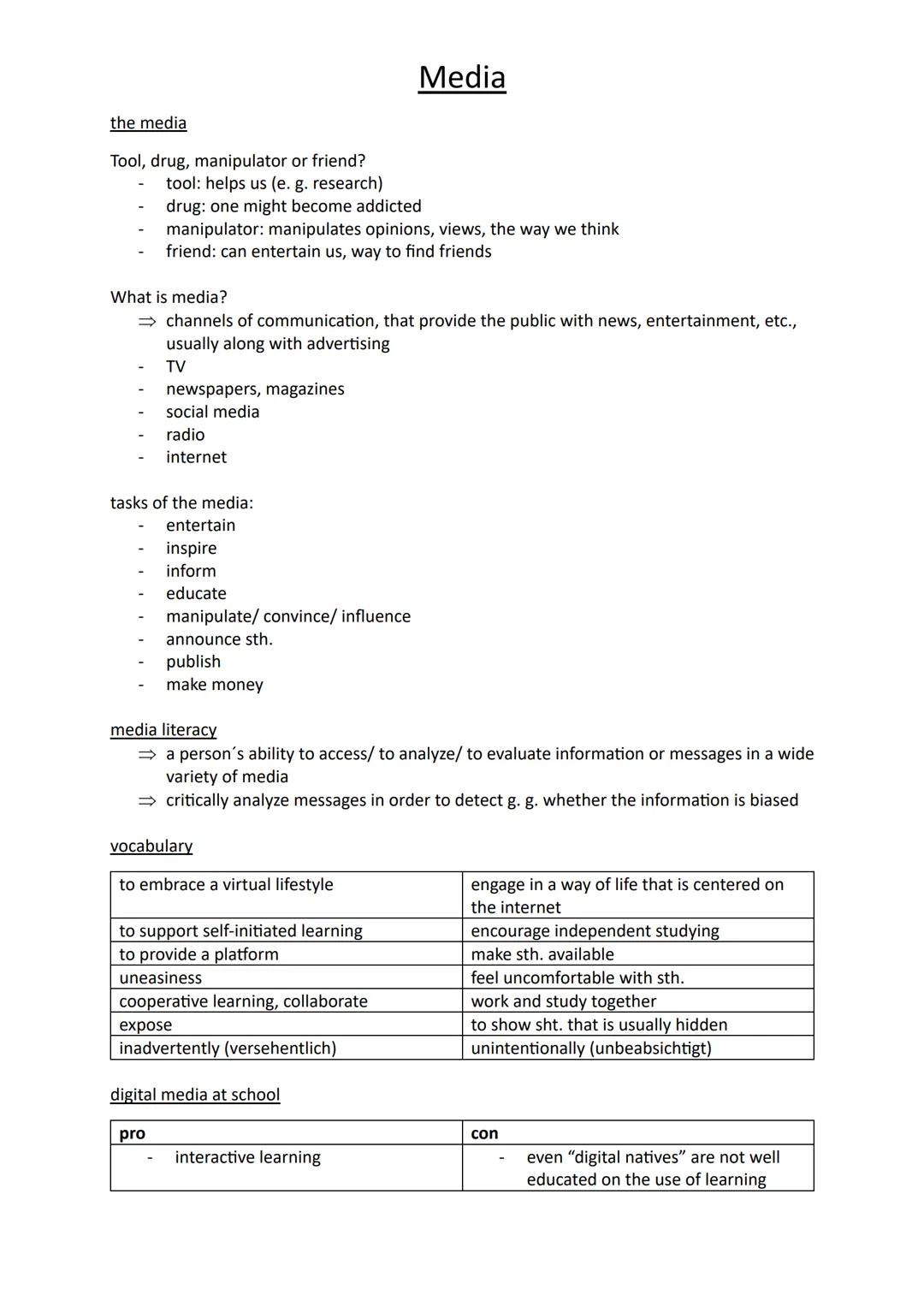 the media
Media
Tool, drug, manipulator or friend?
tool: helps us (e. g. research)
drug: one might become addicted
manipulator: manipulates