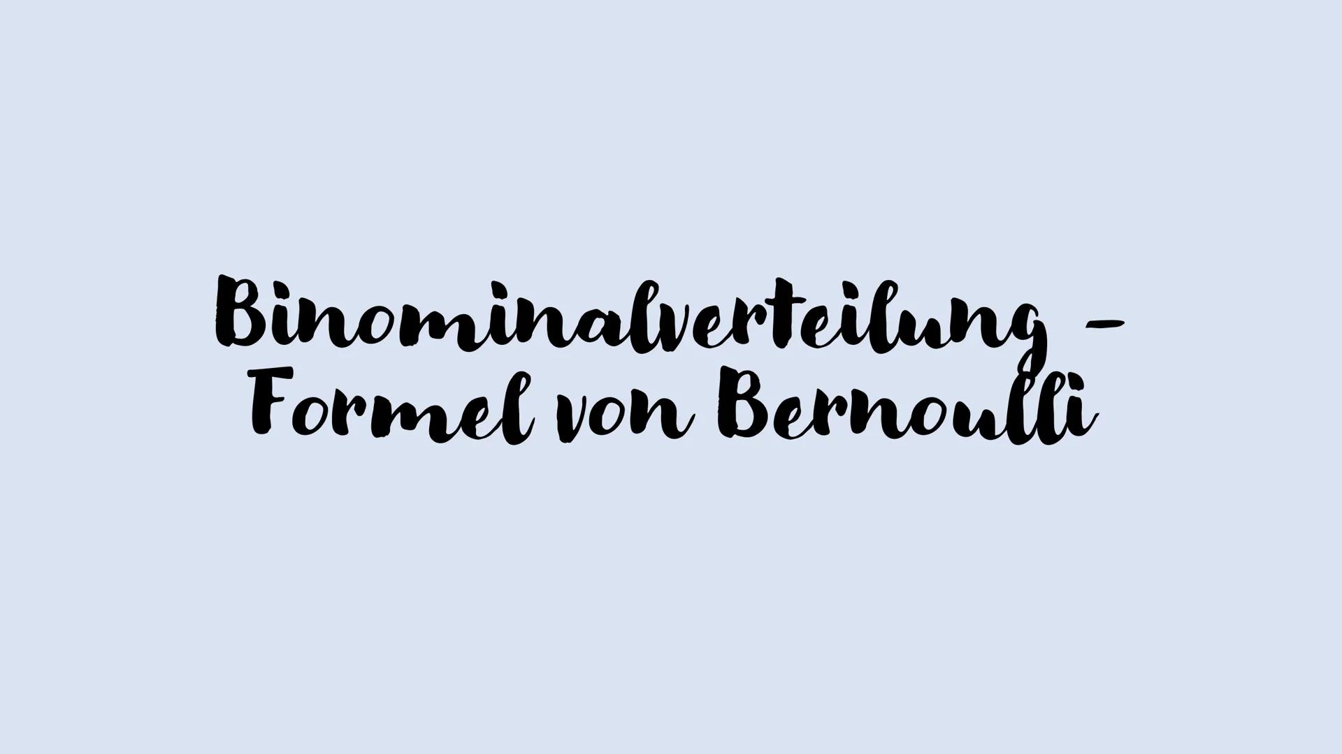 # Binominalverteilung -
Formel von Bernoulli # GLIEDERUNG
* Definition
* Beispiel 1
* Binominalverteilung
* Formel von Bern