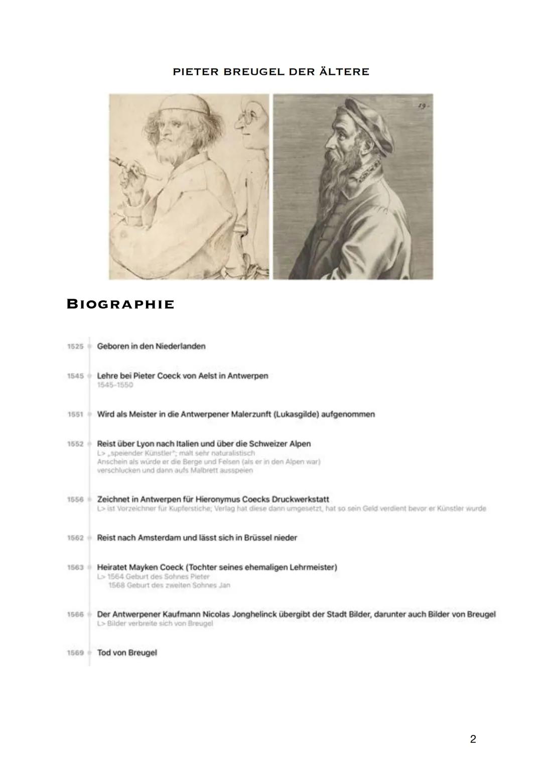 KUNST ABITUR 2024 LERNZETTEL
KÜNSTLER
EPOCHEN
1 BIOGRAPHIE
PIETER BREUGEL DER ÄLTERE
1525
Geboren in den Niederlanden
1545 Lehre bei Pieter
