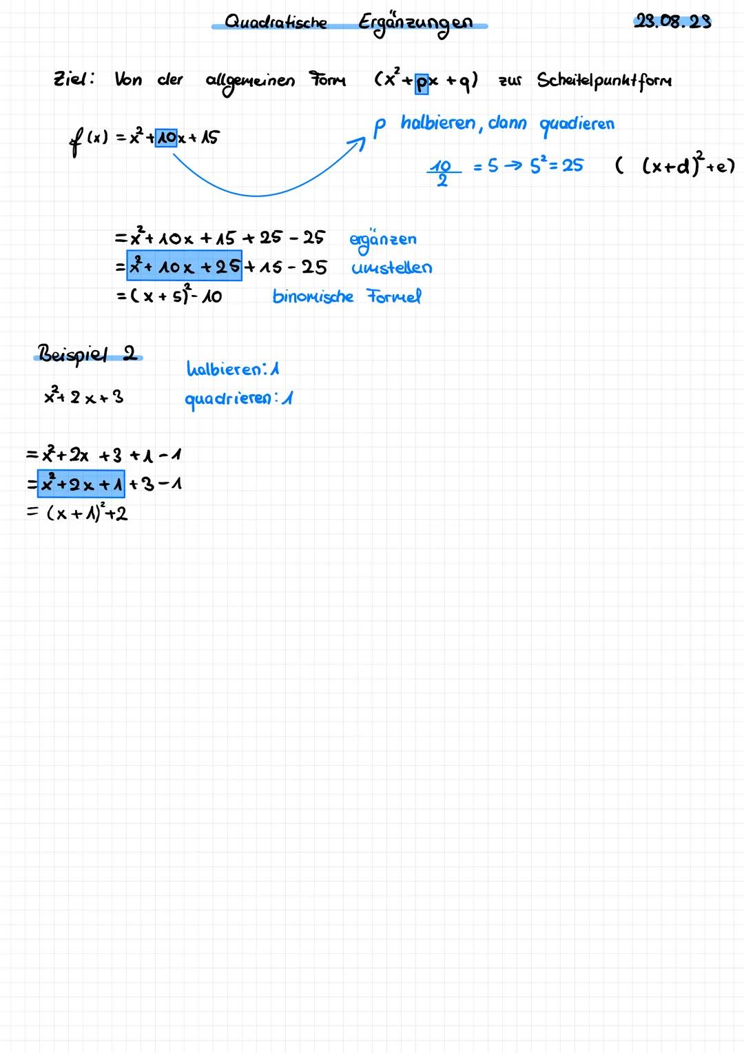 Quadratische Ergänzungen
23.08.23
Ziel: Von der allgemeinen Form (x²+px + q) zur Scheitelpunkt form
f(x) = x²+10x+15
P halbieren, clann quad