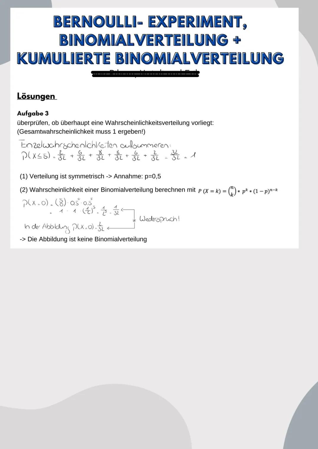 # BERNOULLI- EXPERIMENT,
# BINOMIALVERTEILUNG +
# KUMULIERTE BINOMIALVERTEILUNG
## Bernoulli-Experiment
Das Bernoulli-Experiment ist ein Wa