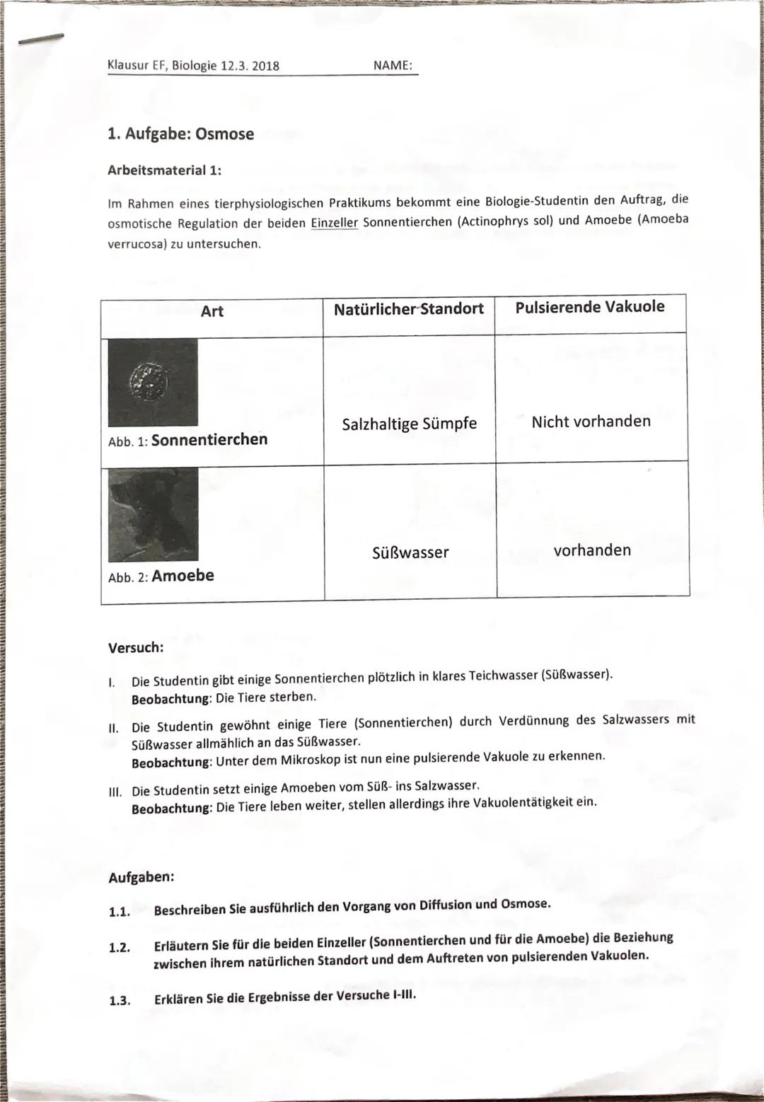 Klausur EF, Biologie 12.3.2018
NAME:
1. Aufgabe: Osmose
Arbeitsmaterial 1:
Im Rahmen eines tierphysiologischen Praktikums bekommt eine Biolo