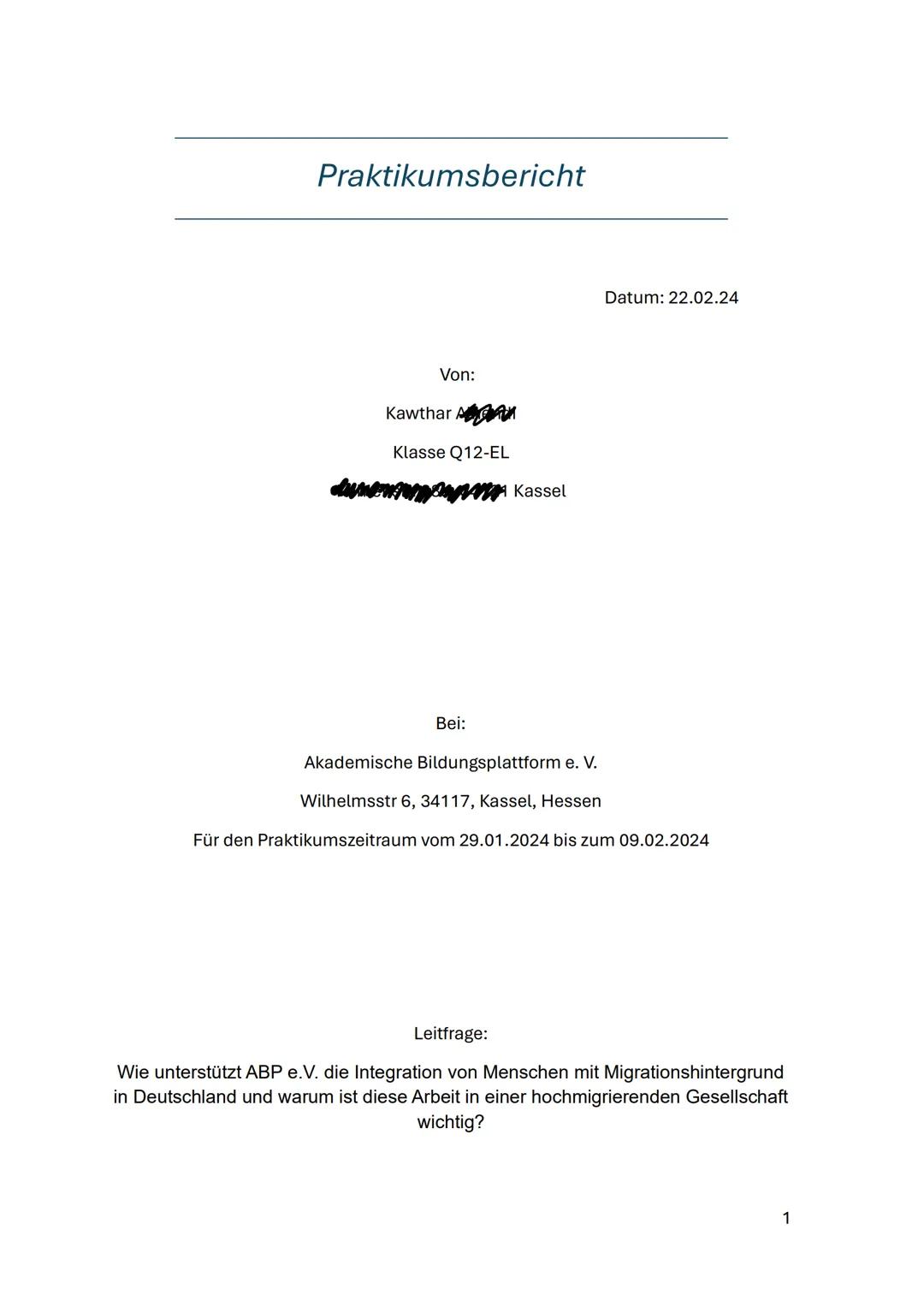 Praktikumsbericht
Von:
Kawthar A
Klasse Q12-EL
Kassel
Datum: 22.02.24
Bei:
Akademische Bildungsplattform e. V.
Wilhelmsstr 6, 34117, Kassel,