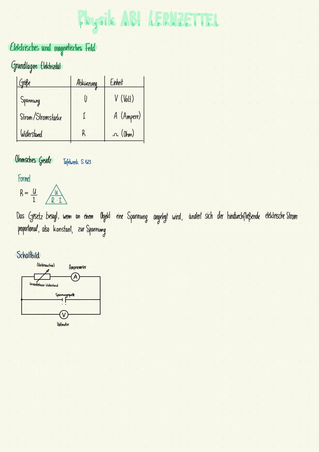 Physik ABI LERNZETTEL
Elektrisches und magnetisches Feld
Grundlagen Elektrizitat
Große
Abkürzung Einheit
Spannung
U
V (Volt)
Strom/Stromstär